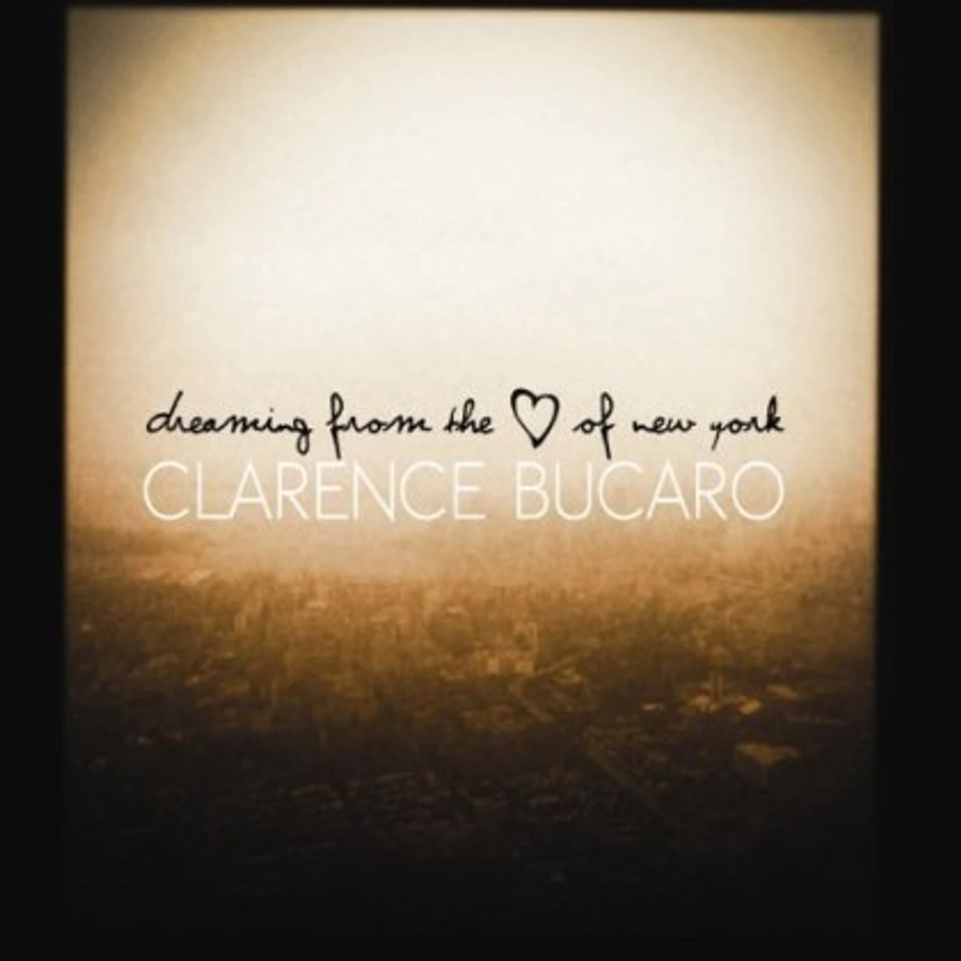 Clarence Bucaro DREAMING FROM THE HEART OF NEW YORK CD