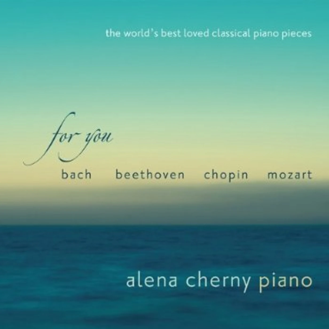 Alena Cherny FOR YOU: WORLD'S BEST LOVED CLASSICAL PIANO PIECES CD