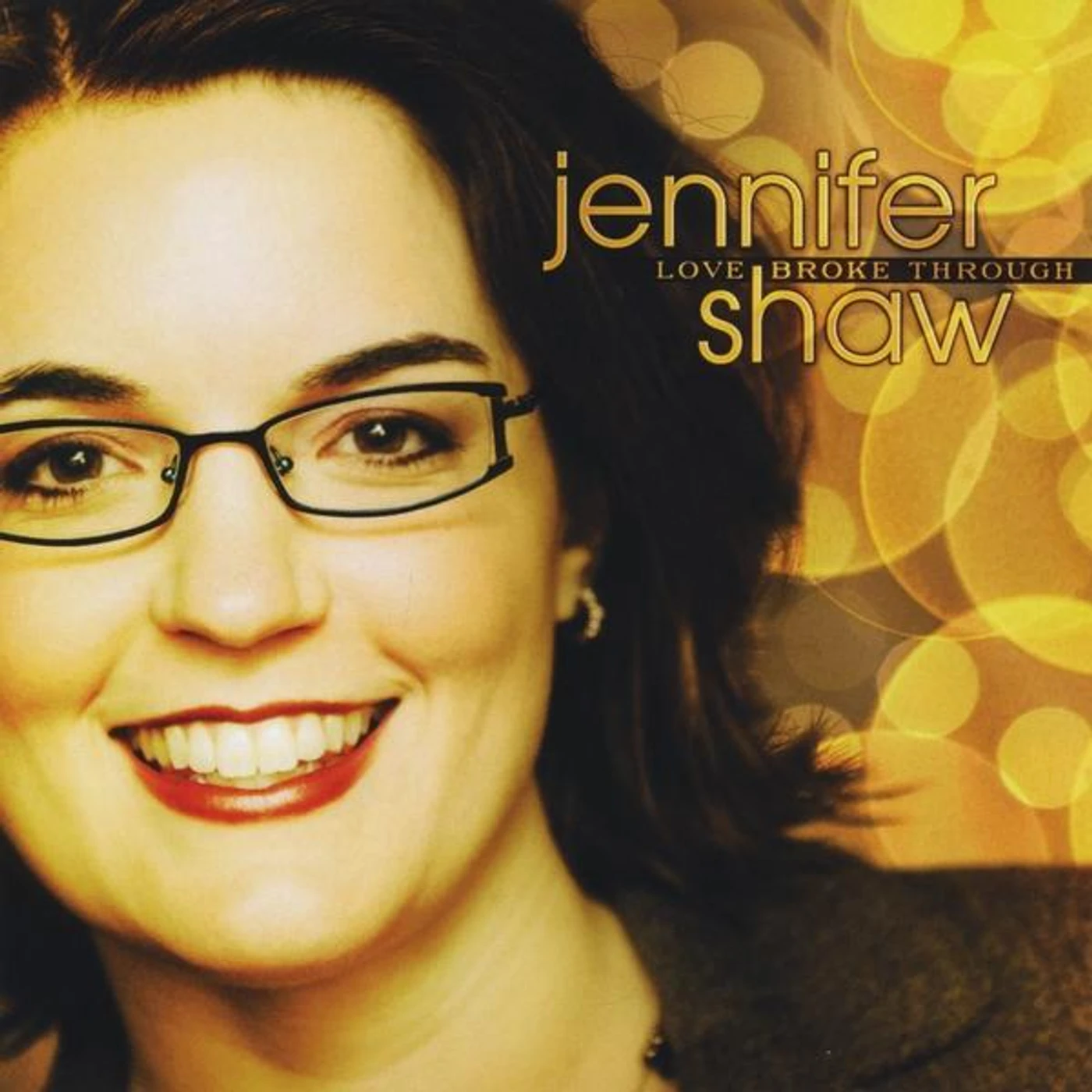Jennifer Shaw LOVE BROKE THROUGH CD