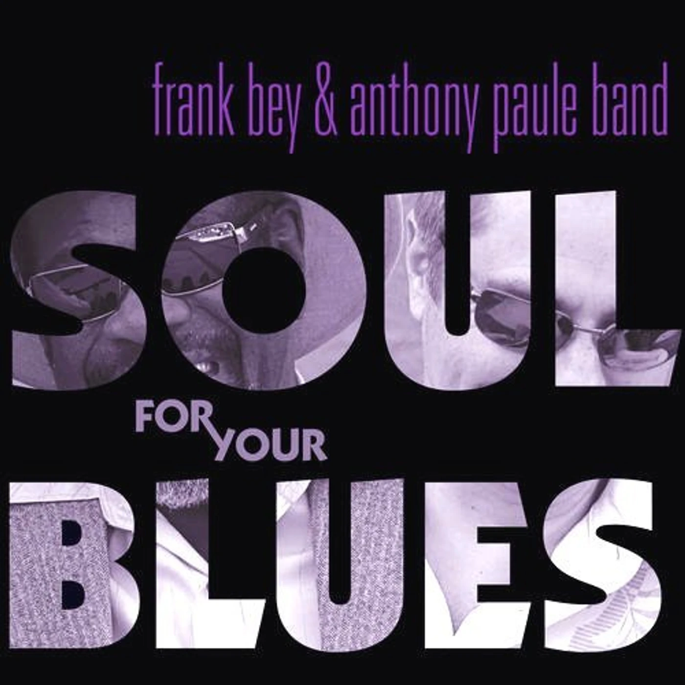 Frank Bey & The Anthony Paule Band SOUL FOR YOUR BLUES CD