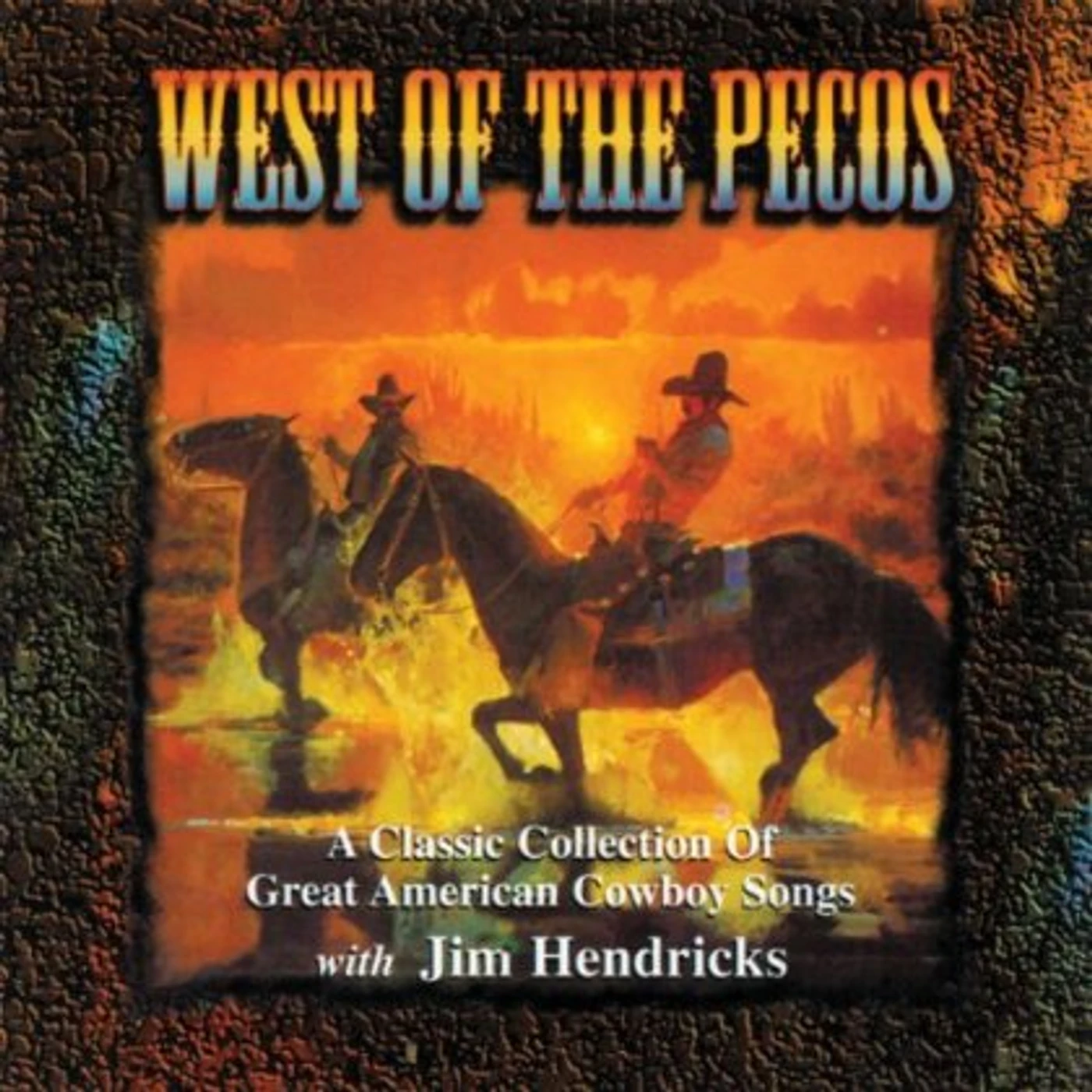 Jim Hendricks WEST OF THE PECOS: CLASSIC COLLECTION OF GREAT CD
