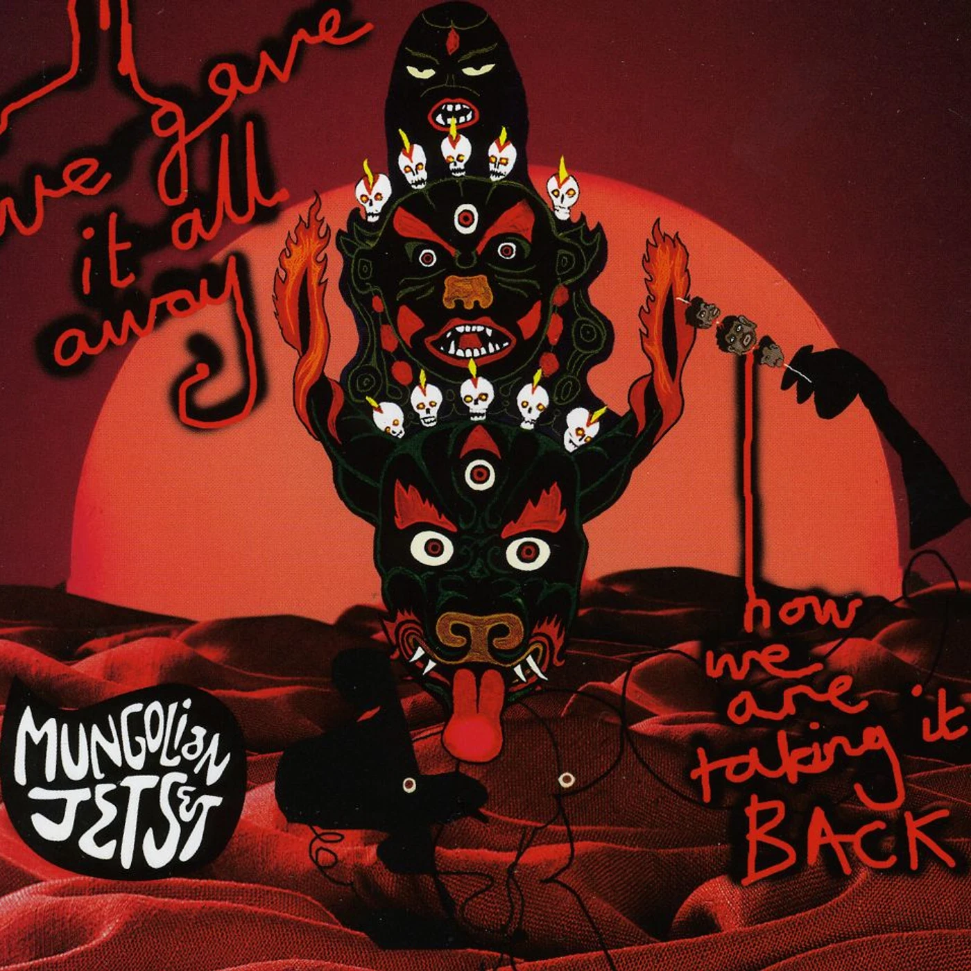 Mungolian Jetset WE GAVE IT ALL NOW WE'RE TAKING IT ALL BACK CD