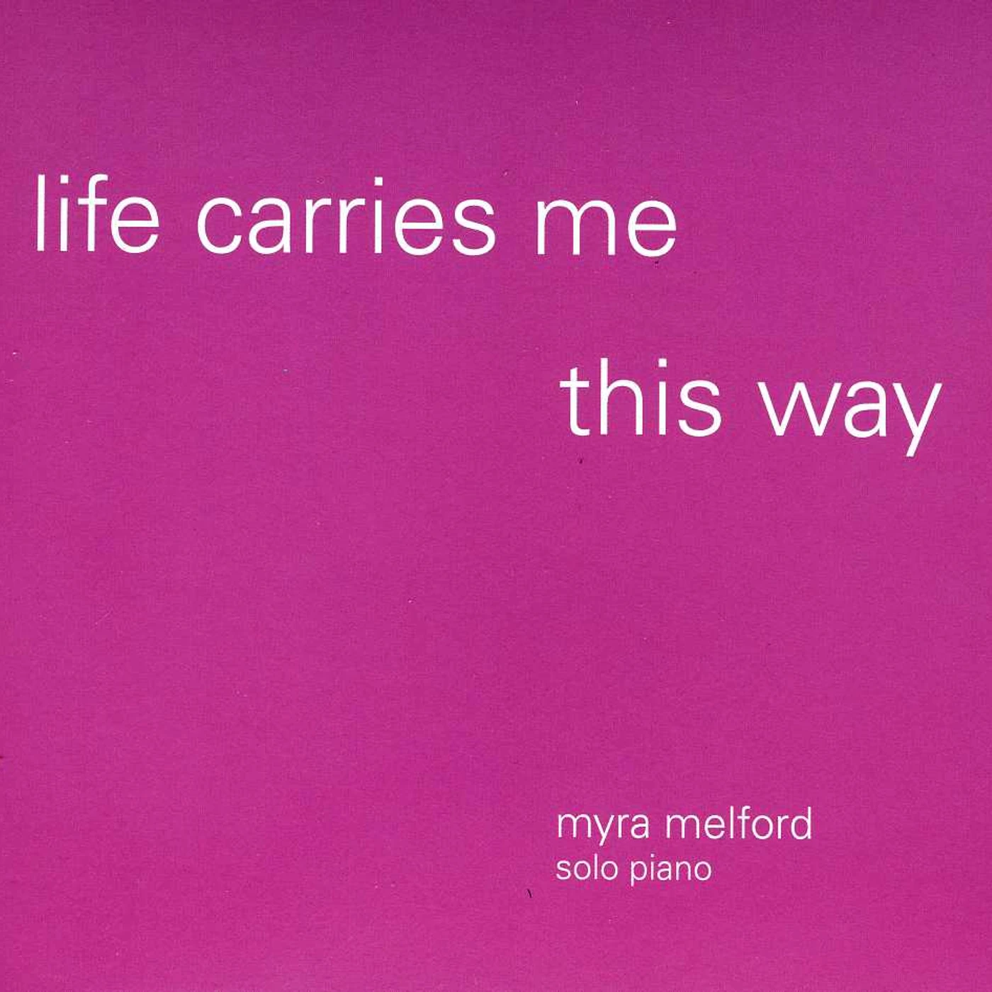 Myra Melford LIFE CARRIES ME THIS WAY CD
