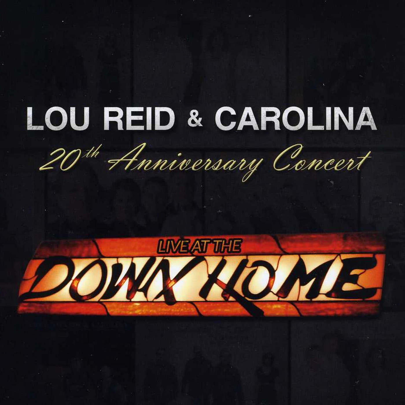 Lou Reid & Carolina LIVE AT THE DOWN HOME 20TH ANNIVERSARY CONCERT CD