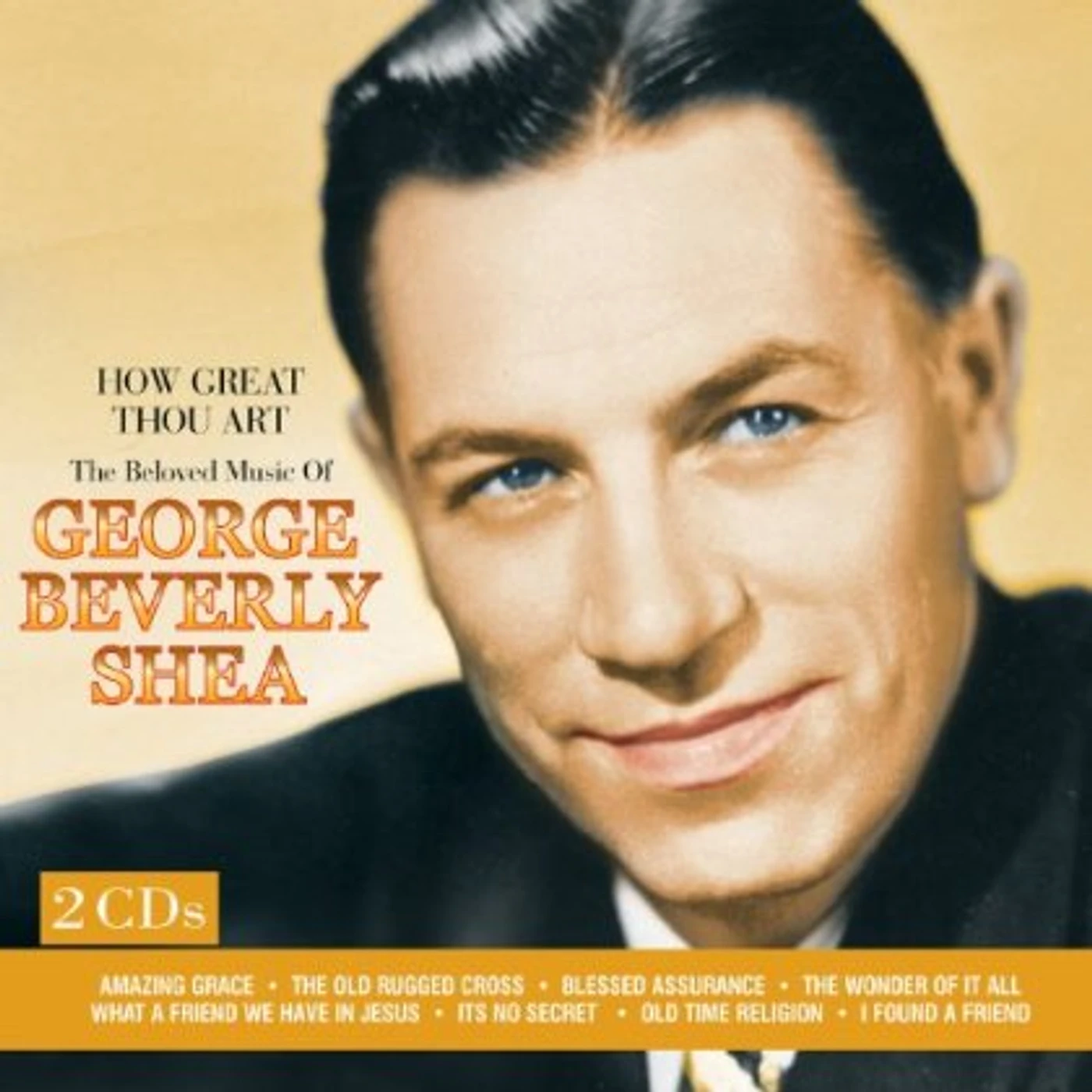 George Beverly Shea HOW GREAT THOU ART: THE BELOVED MUSIC OF GEORGE CD