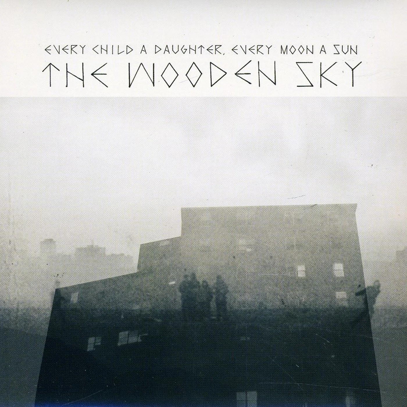 The Wooden Sky EVERY CHILD A DAUGHTER EVERY MOON A SUN CD