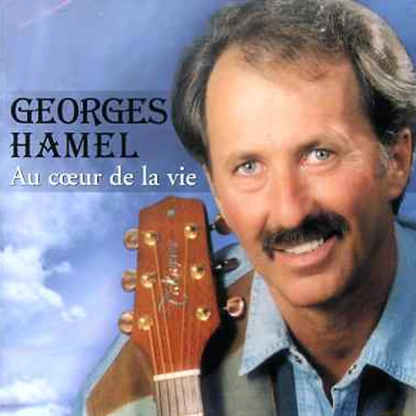 Georges Hamel AU COEUR DE LA VIE CD