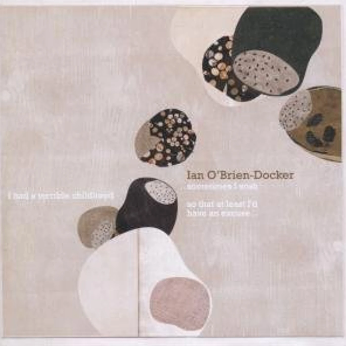 Ian O'Brien-Docker SOMETIMES I WISH I HAD A TERRIBLE CHILDHOOD SO TH CD