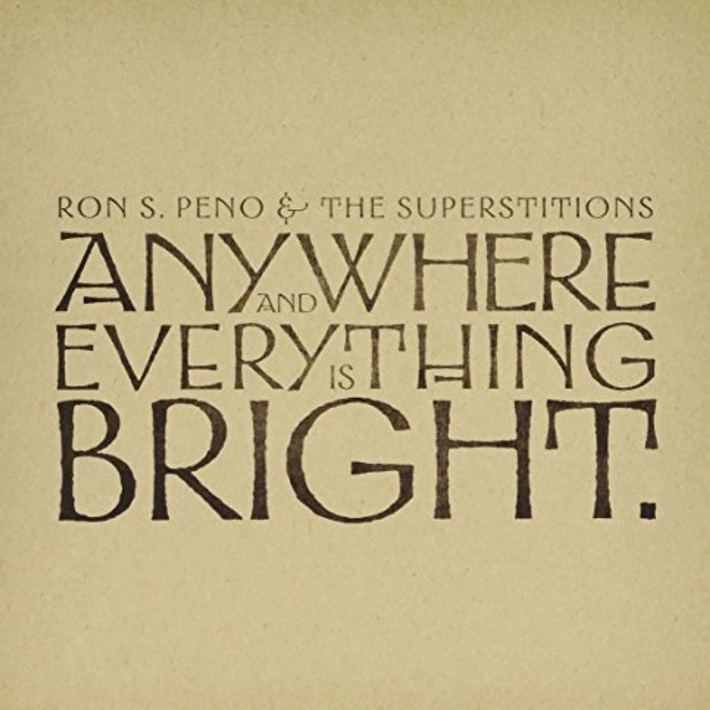 Ron S. Peno and The Superstitions ANYWHERE & EVERYTHING IS BRIGHT CD