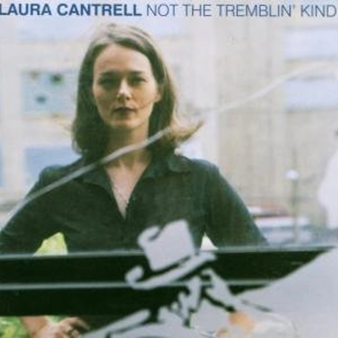 Laura Cantrell NOT THE TREMBLIN' KIND CD