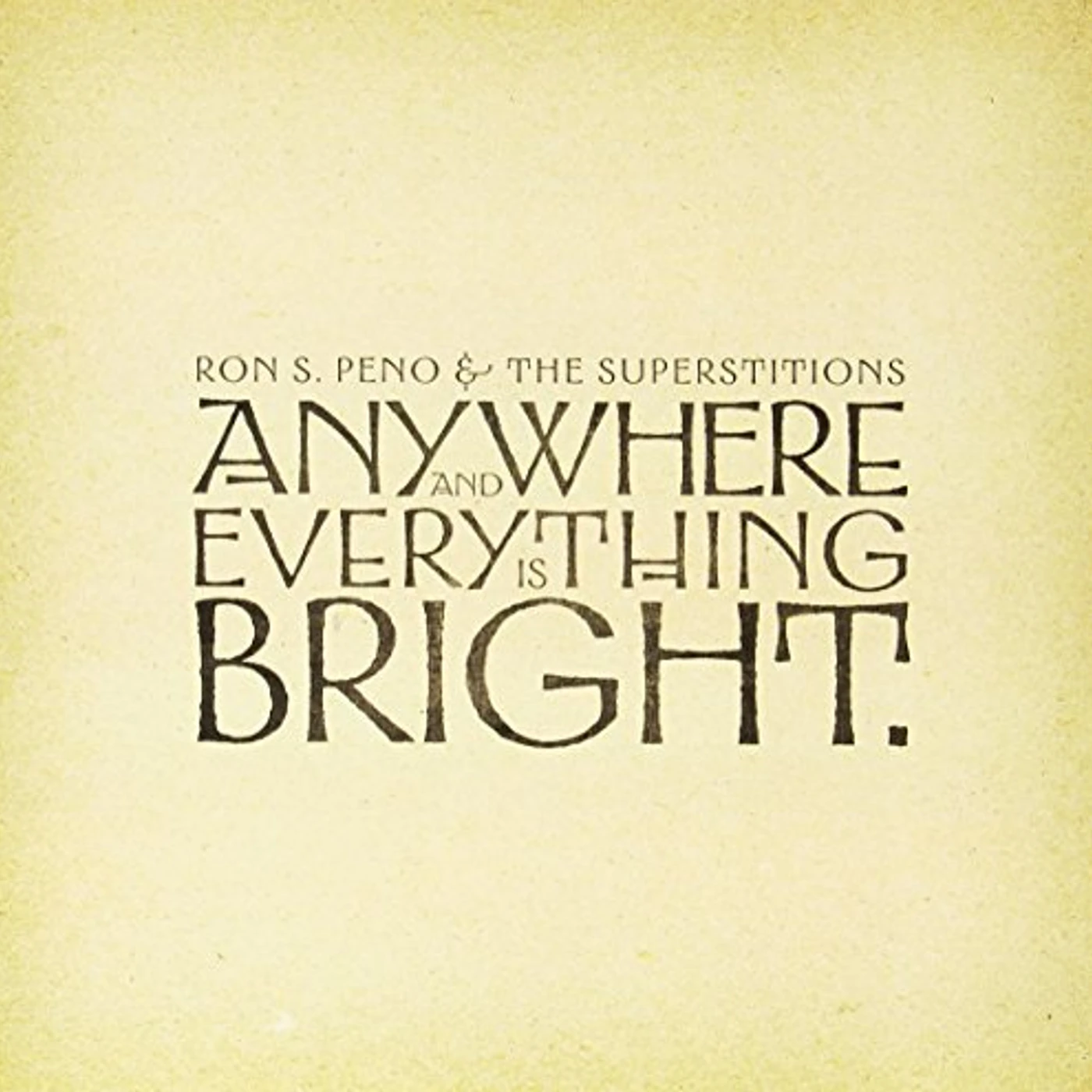 Ron S. Peno and The Superstitions Anywhere and Everything Is Bright Vinyl Record