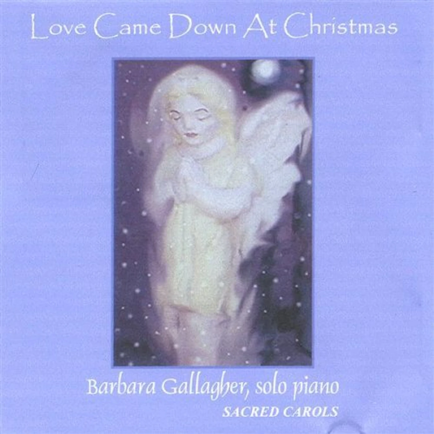 Barbara Gallagher LOVE CAME DOWN AT CHRISTMAS CD