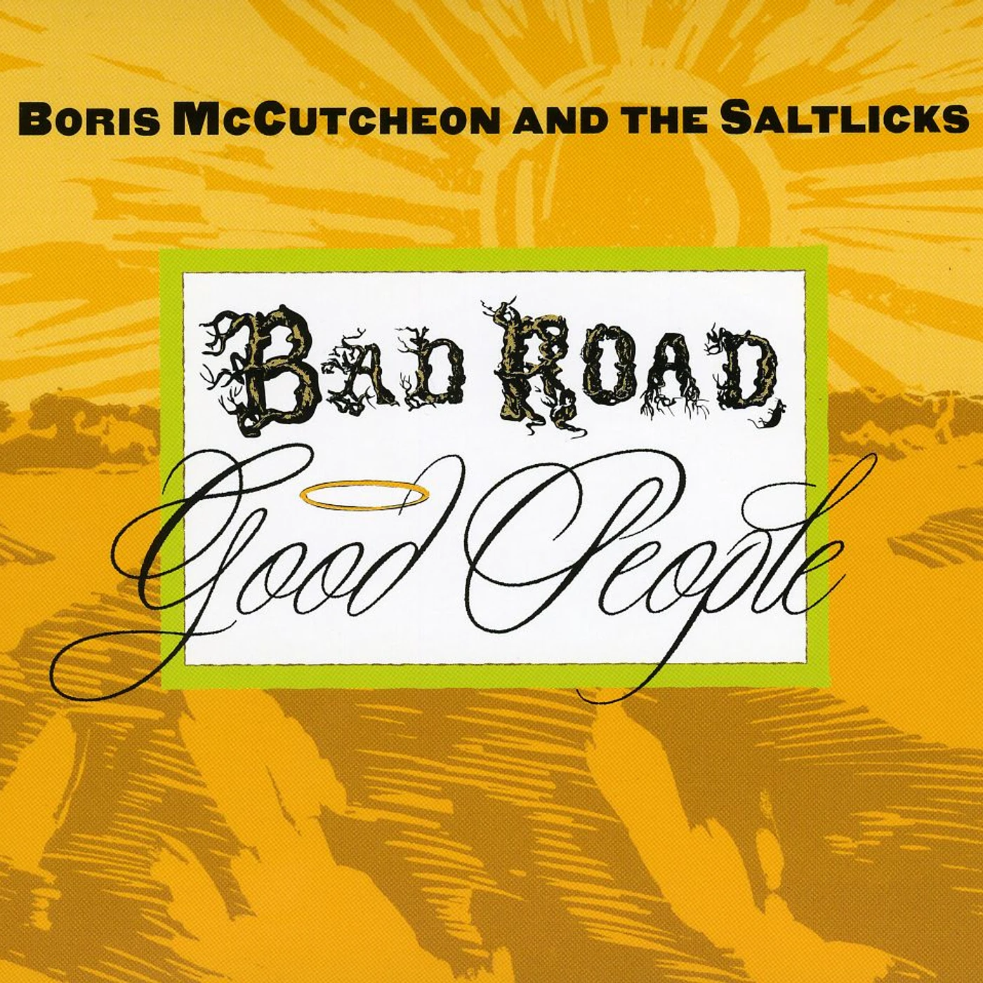 Boris Mccutcheon & The Saltlicks BAD ROAD GOOD PEOPLE CD