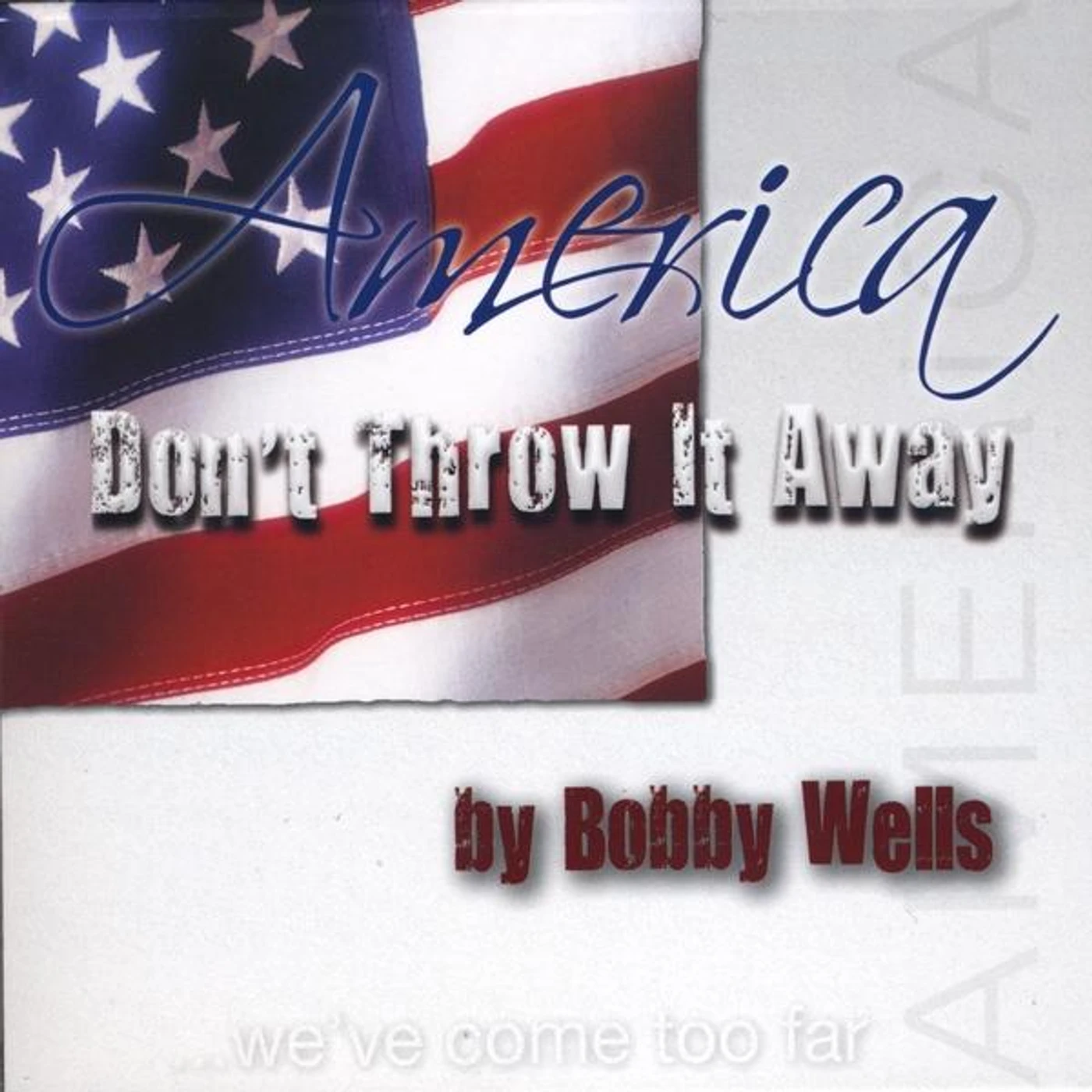 Bobby Wells AMERICA DON'T THROW IT AWAY CD