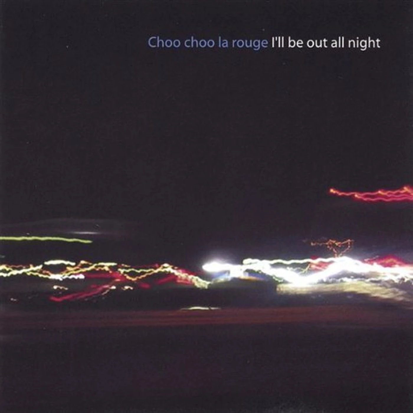 Choo Choo la Rouge ILL BE OUT ALL NIGHT CD