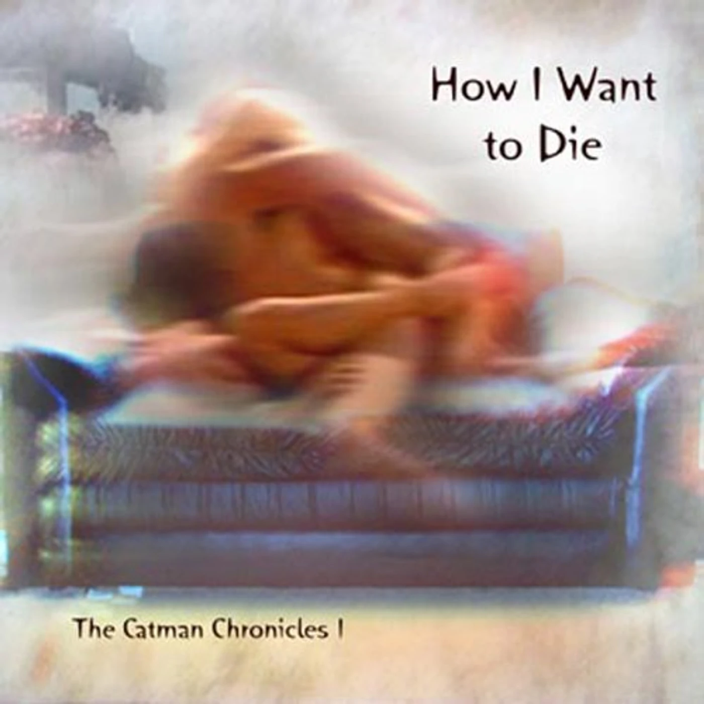 Catman Cohen HOW I WANT TO DIE 1 CD