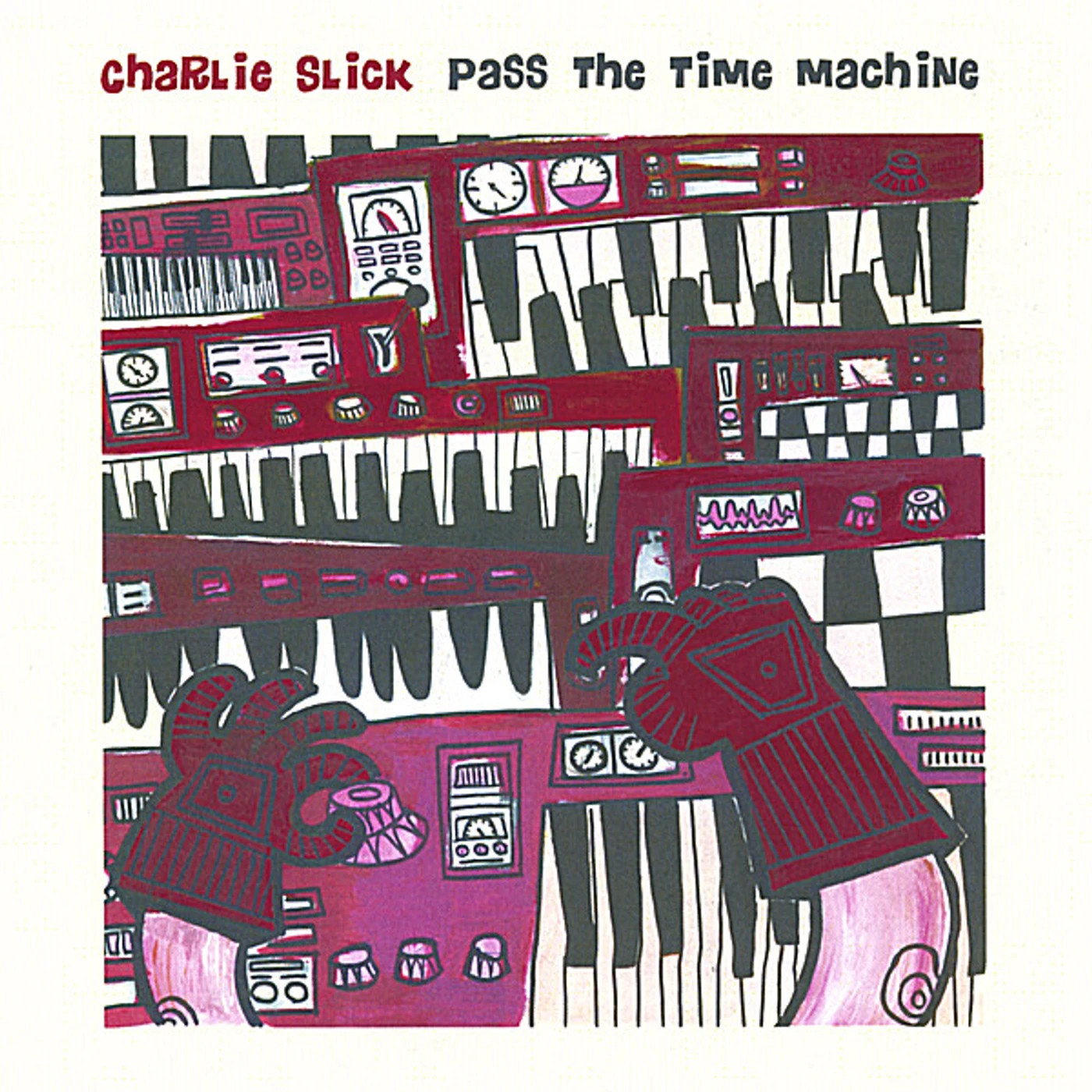 Charlie Slick PASS THE TIME MACHINE CD