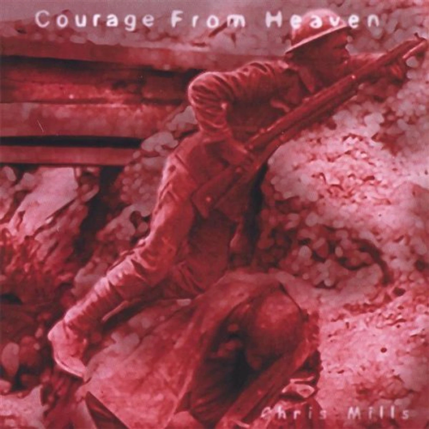 Chris Mills COURAGE FROM HEAVEN CD