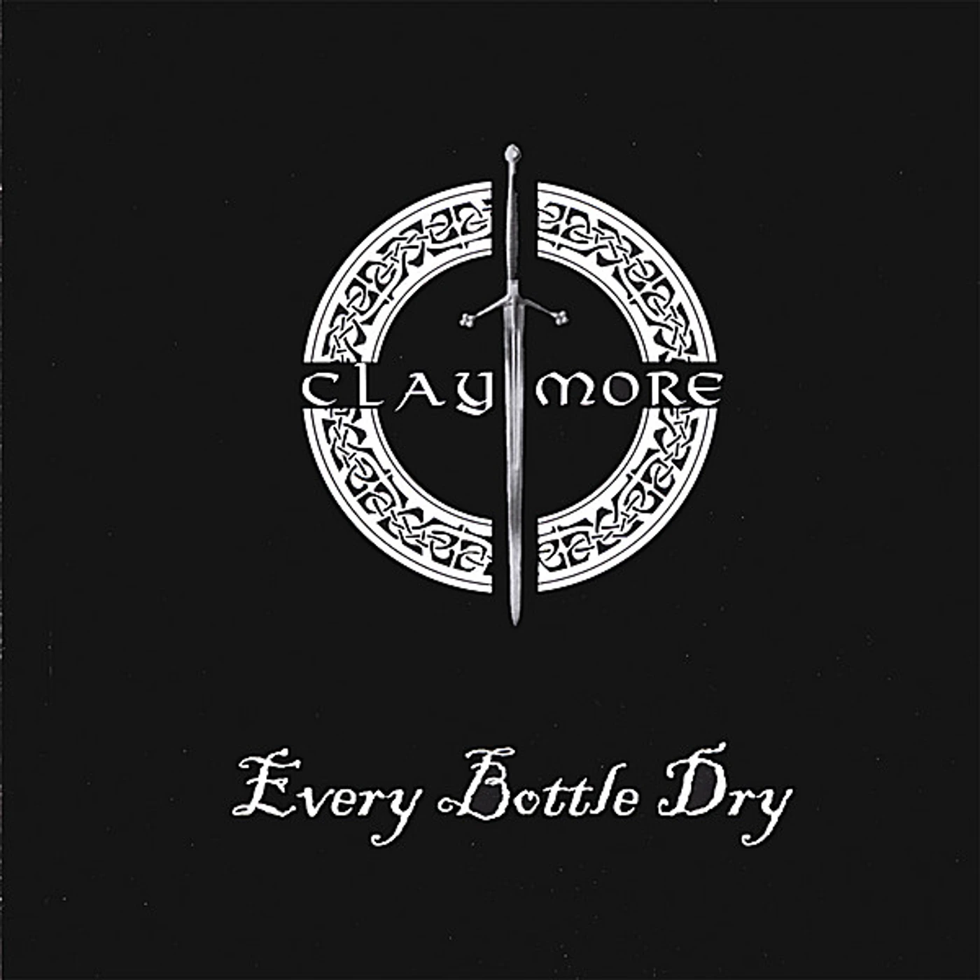 Claymore EVERY BOTTLE DRY CD
