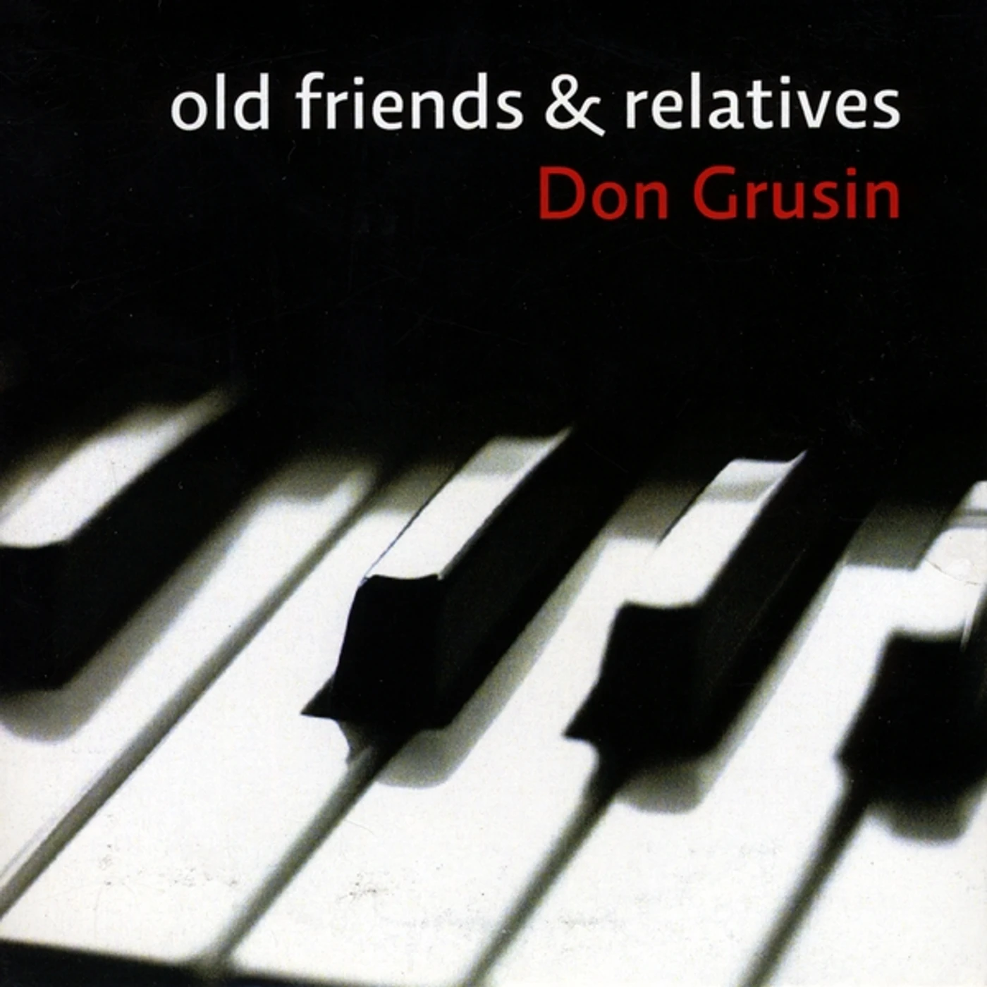 Don Grusin OLD FRIENDS & RELATIVES CD