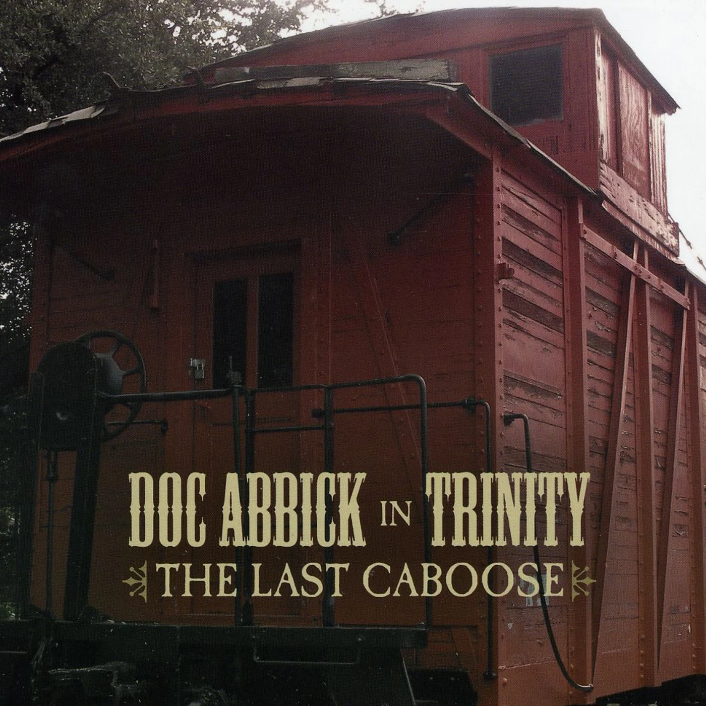 Doc Abbick in Trinity LAST CABOOSE CD
