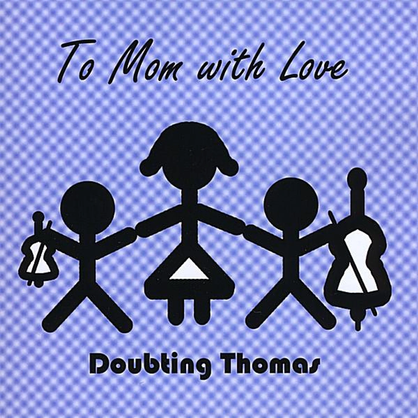 Doubting Thomas TO MOM WITH LOVE CD