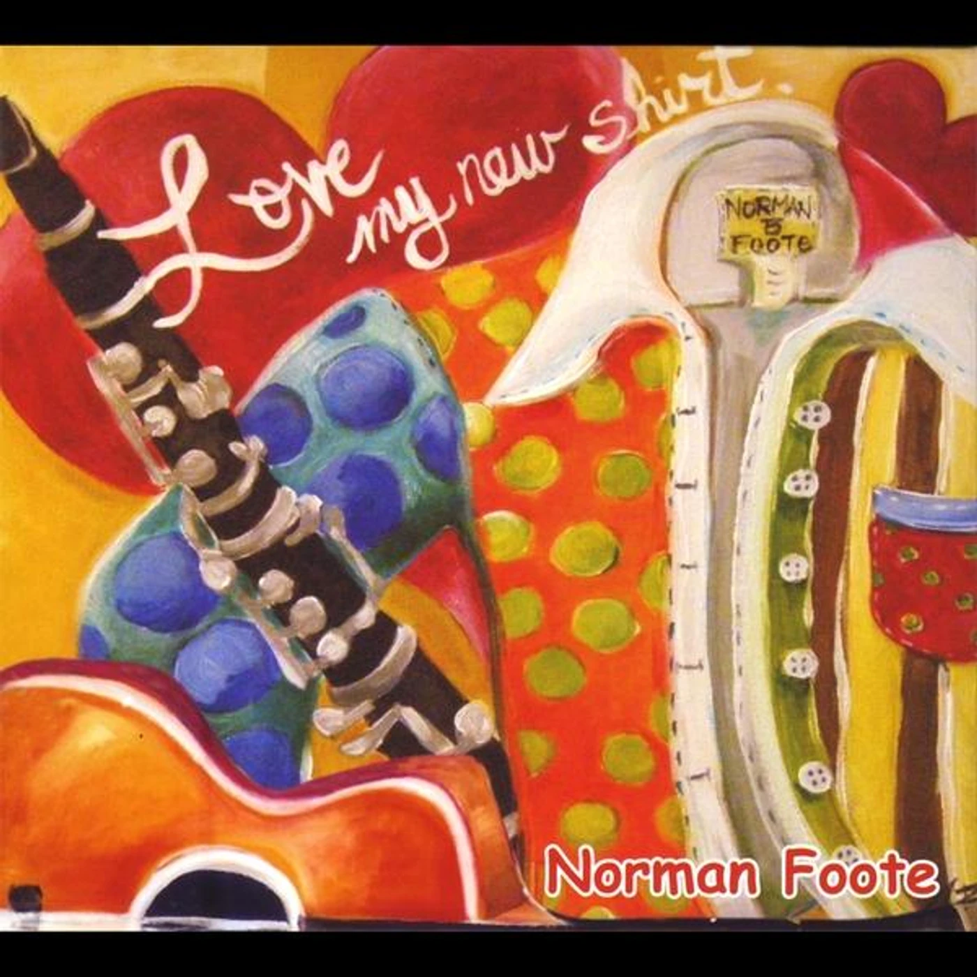 Norman Foote LOVE MY NEW SHIRT CD