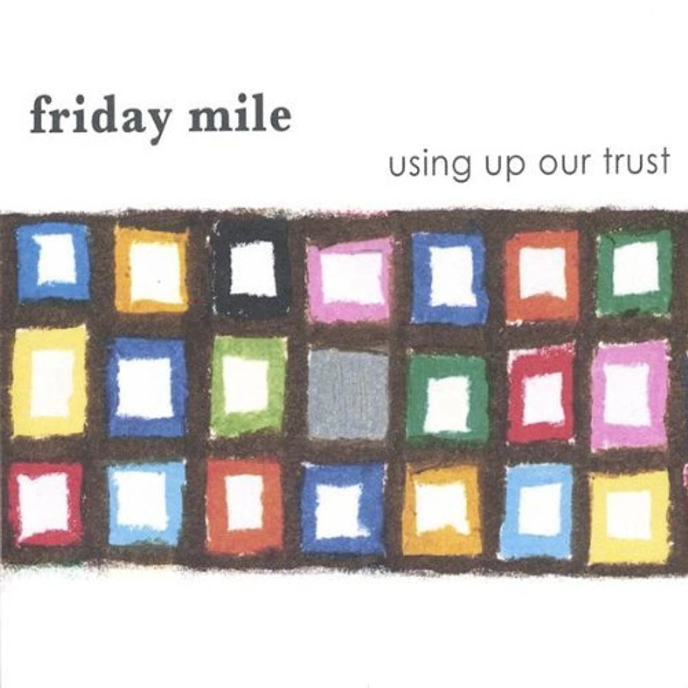 Friday Mile USING UP OUR TRUST CD
