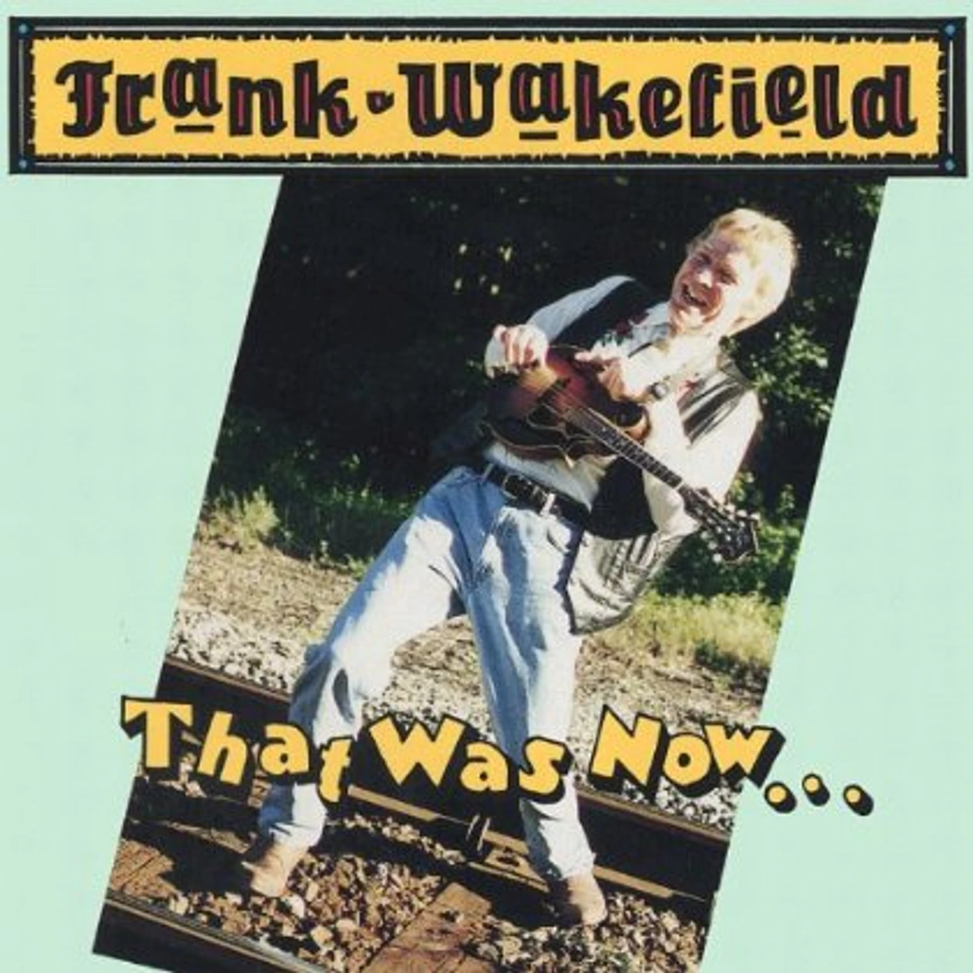 Frank Wakefield THAT WAS NOW.THIS IS THEN CD