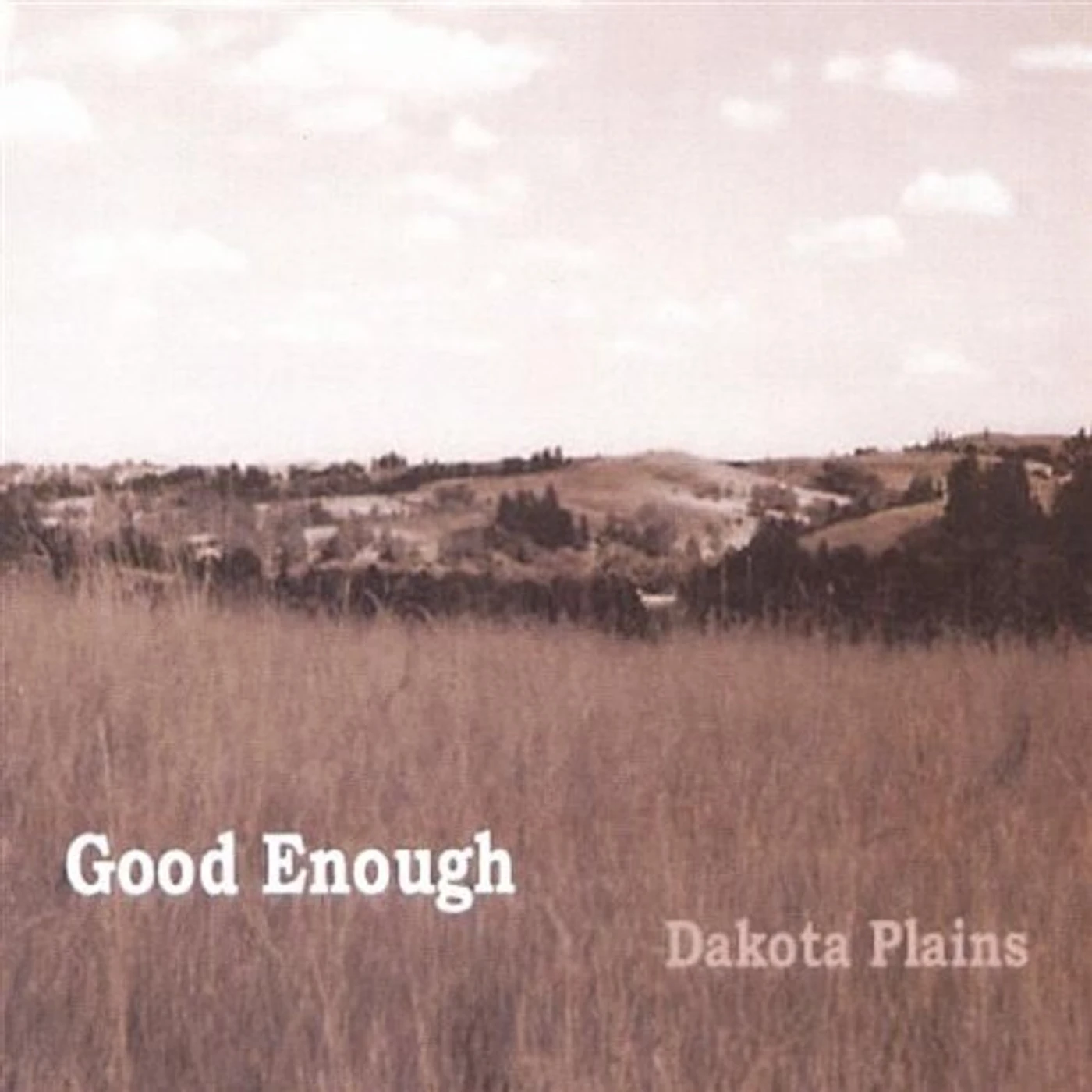 Good Enough DAKOTA PLAINS CD