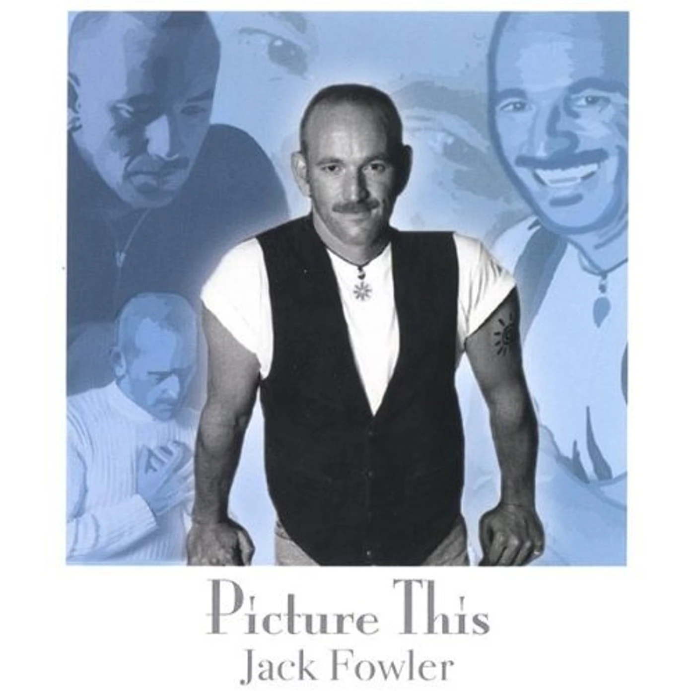 Jack Fowler PICTURE THIS CD