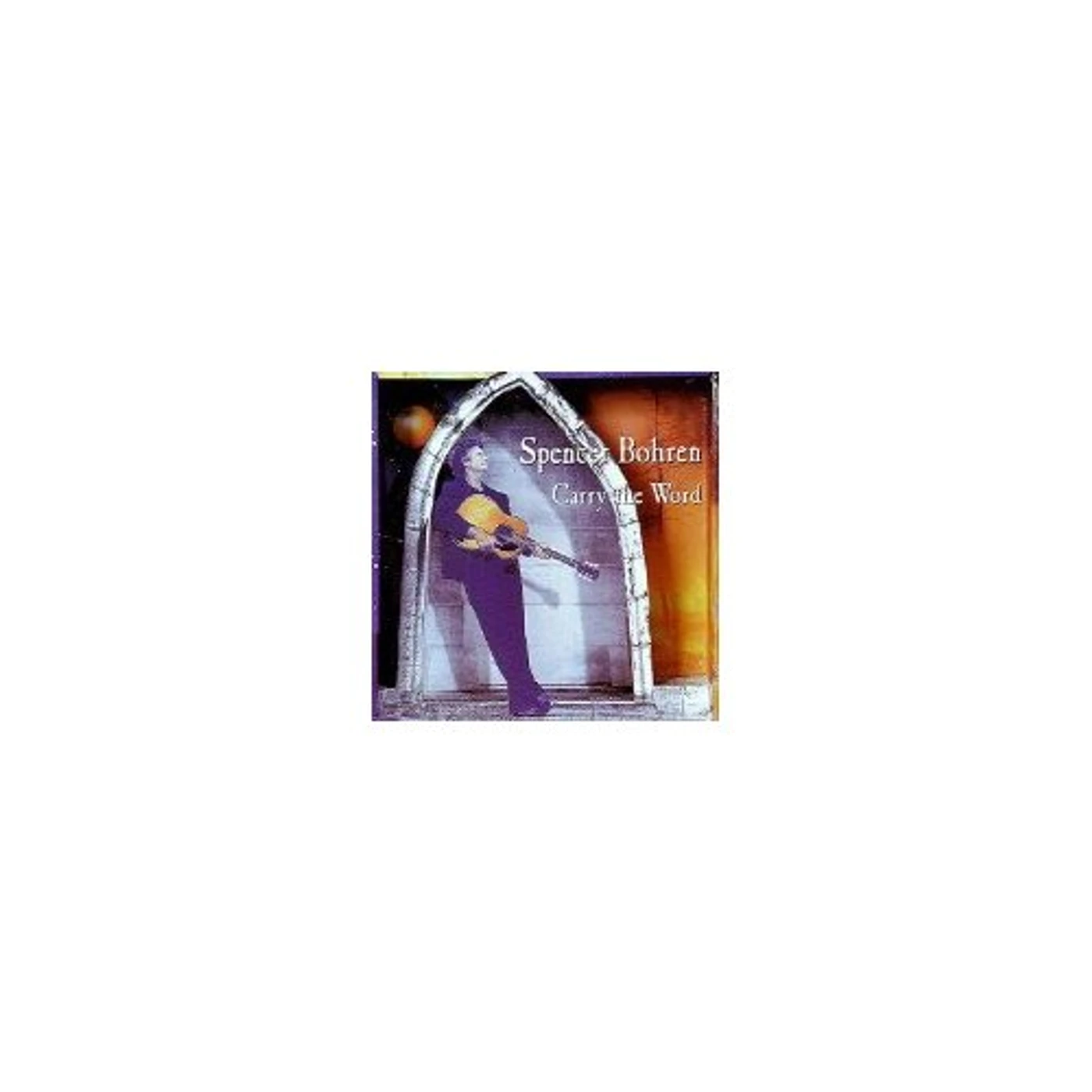 Spencer Bohren CARRY THE WORD CD