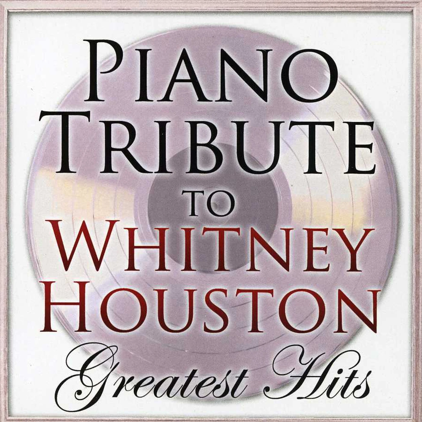PIANO TRIBUTE TO WHITNEY HOUSTON GREATEST HITS CD