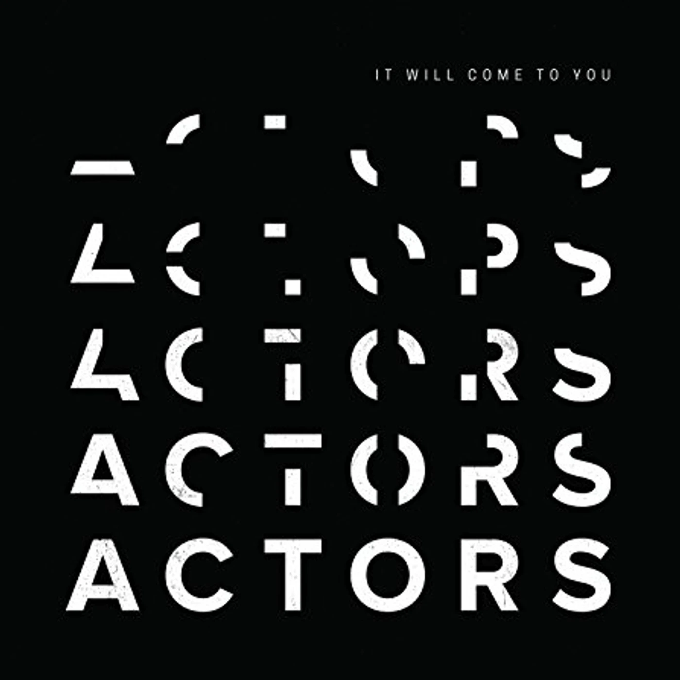ACTORS IT WILL COME TO YOU CD