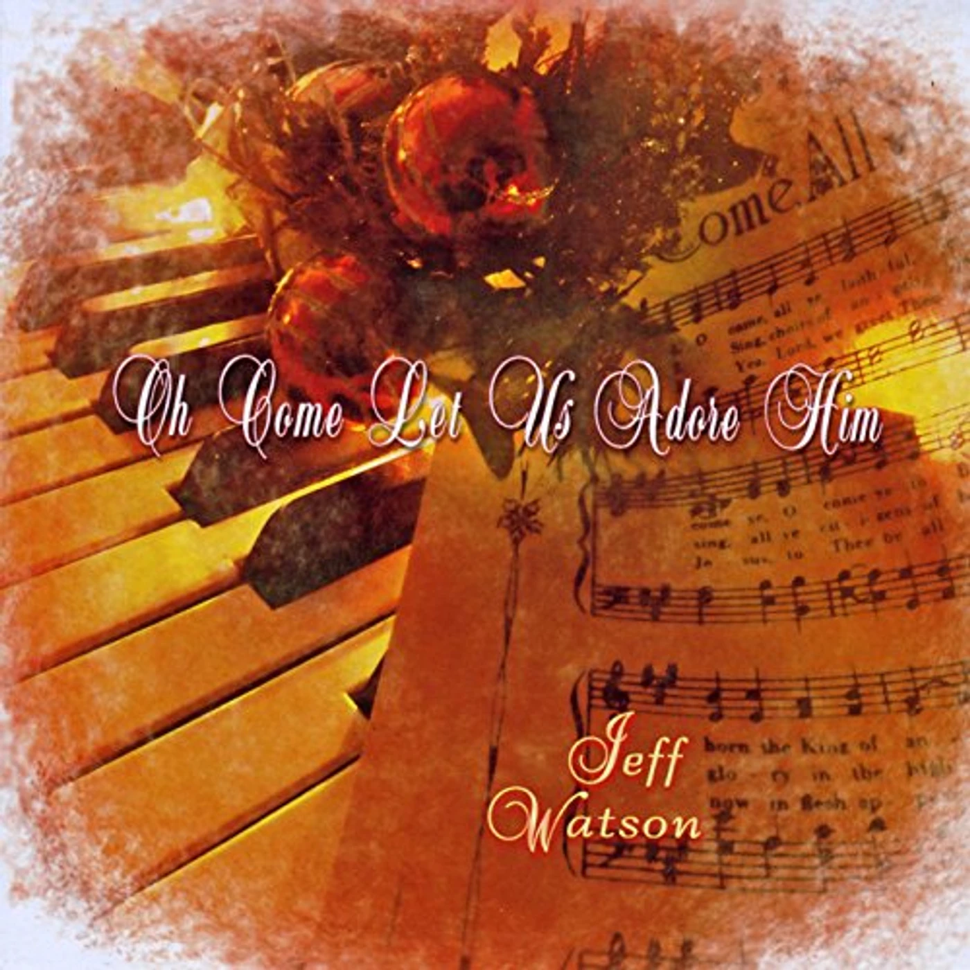 Jeff Watson OH COME LET US ADORE HIM CD