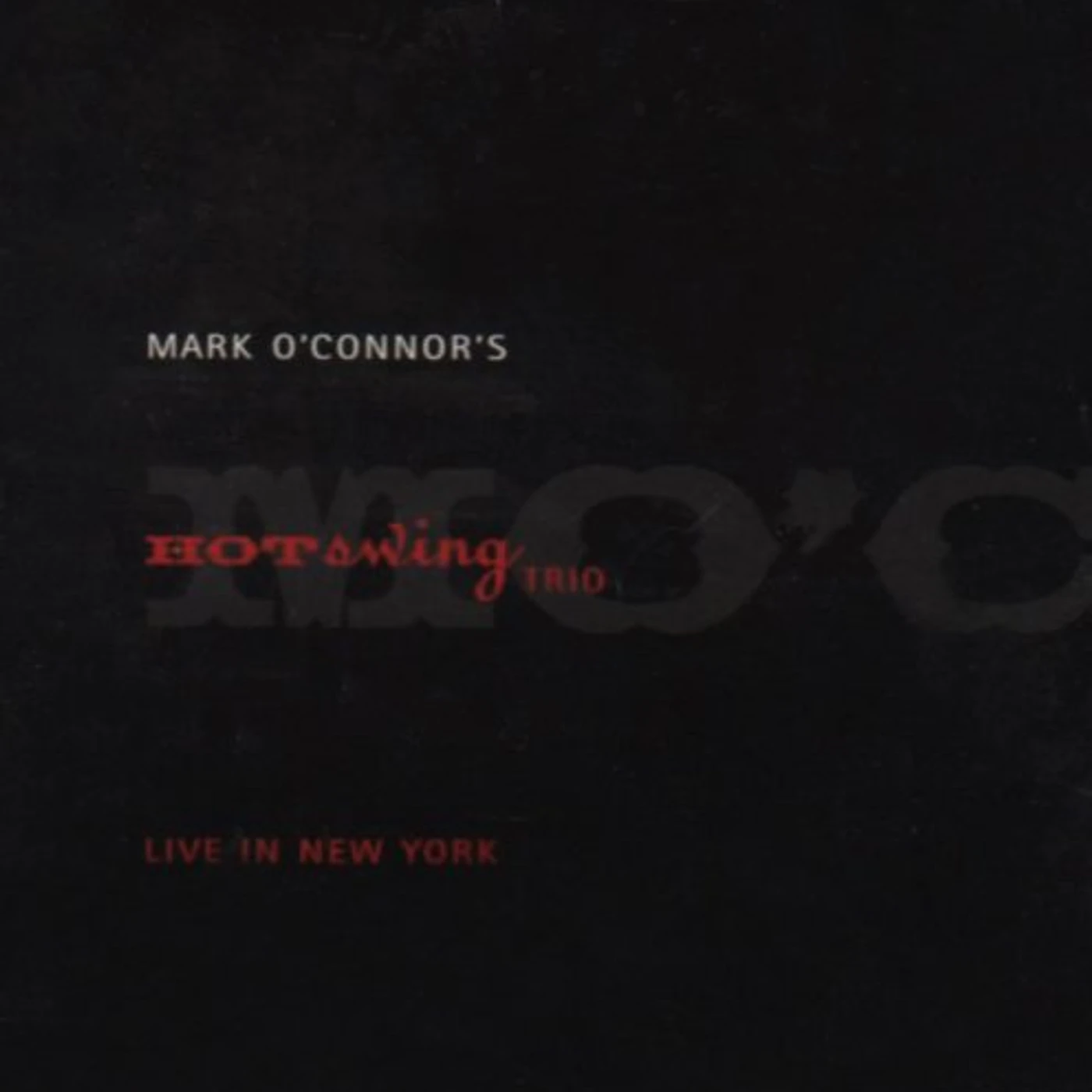Mark O'Connor's Hot Swing Trio LIVE IN NEW YORK CD