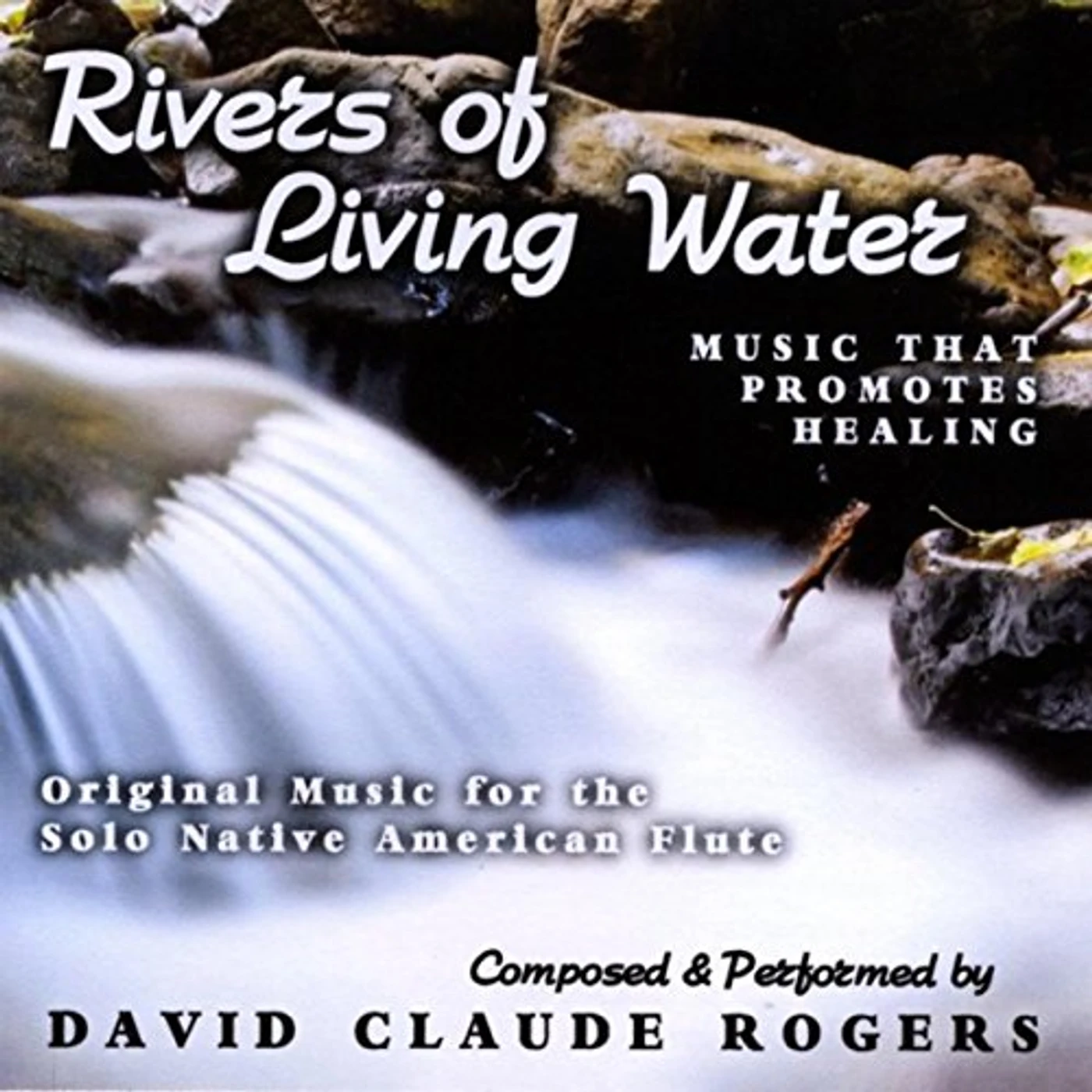 David Claude Rogers RIVERS OF LIVING WATER CD