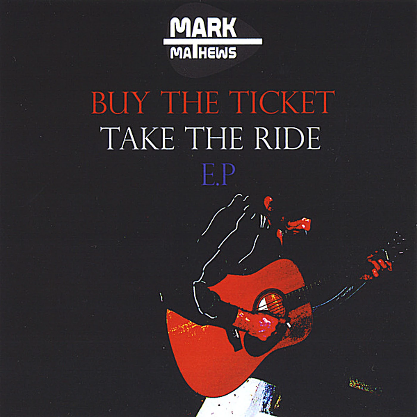 Mark Mathews BUY THE TICKET TAKE THE RIDE CD