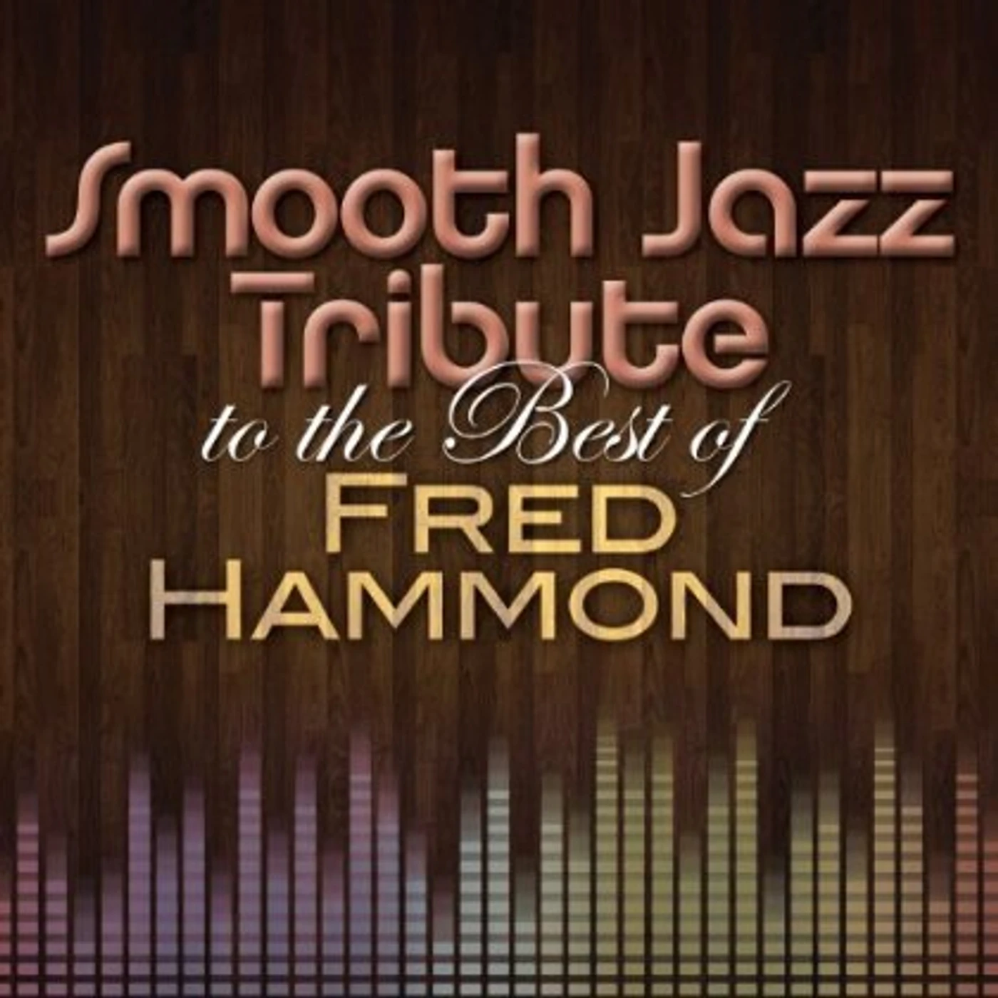 Smooth Jazz All Stars TRIBUTE BEST OF FRED HAMMOND CD