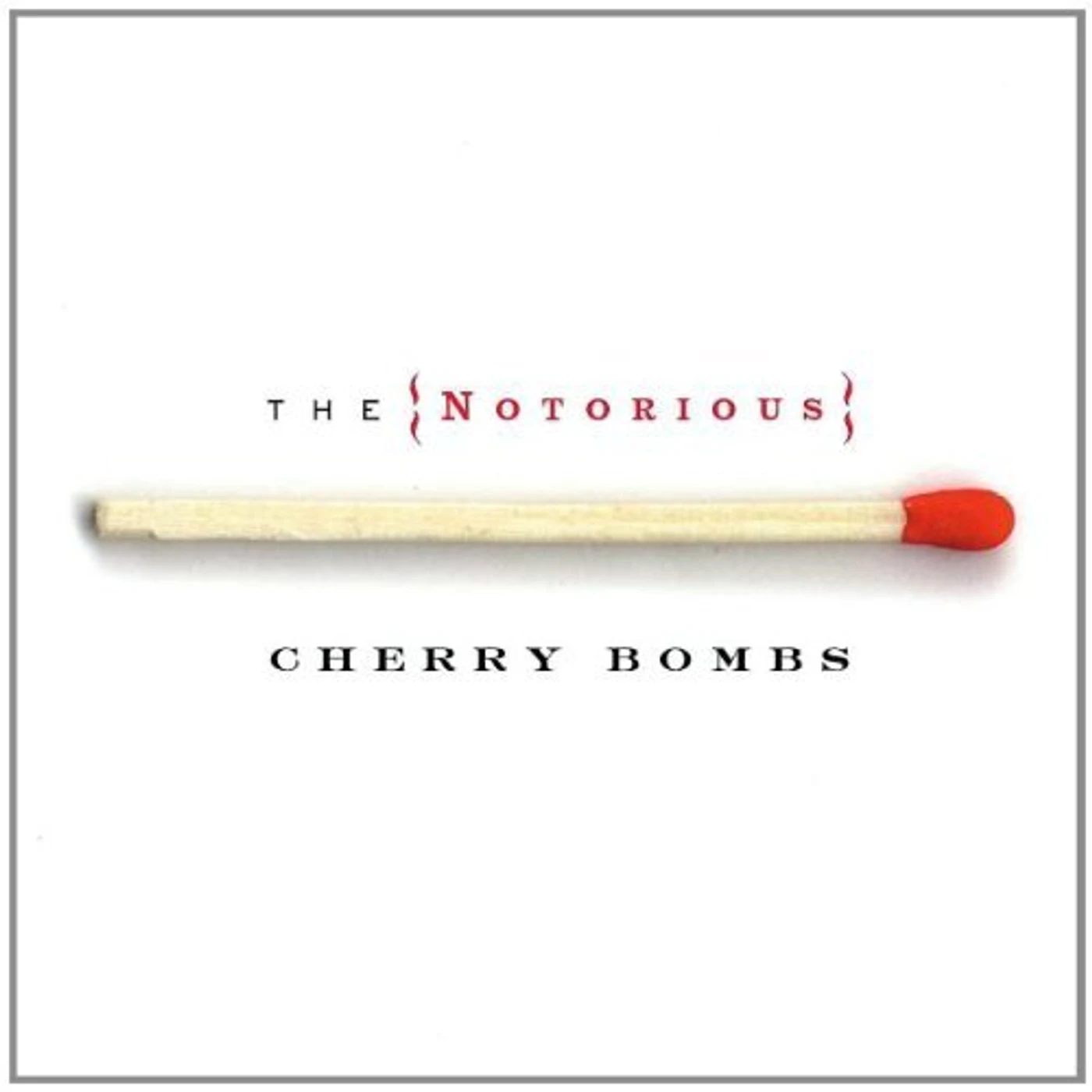 NOTORIOUS CHERRY BOMBS CD