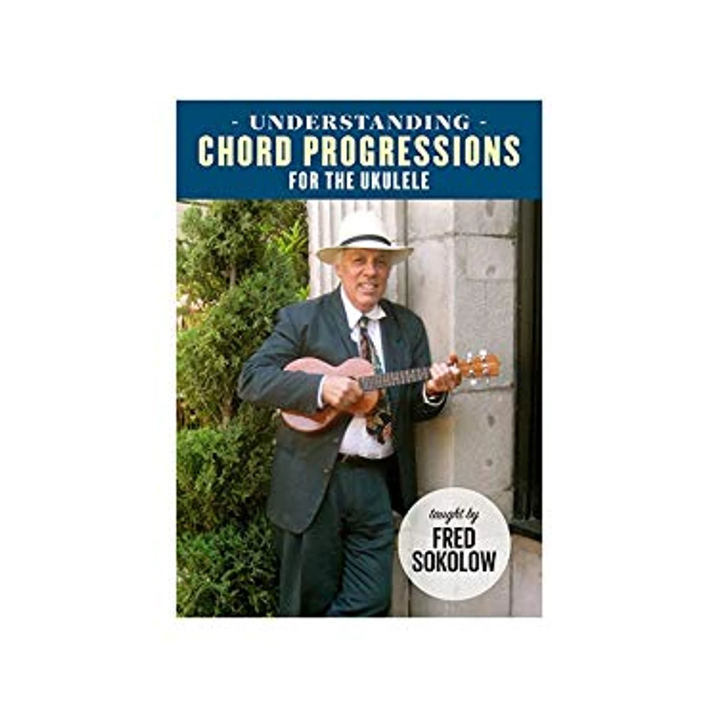 Fred Sokolow UNDERSTANDING CHORD PROGRESSIONS FOR THE UKULELE DVD