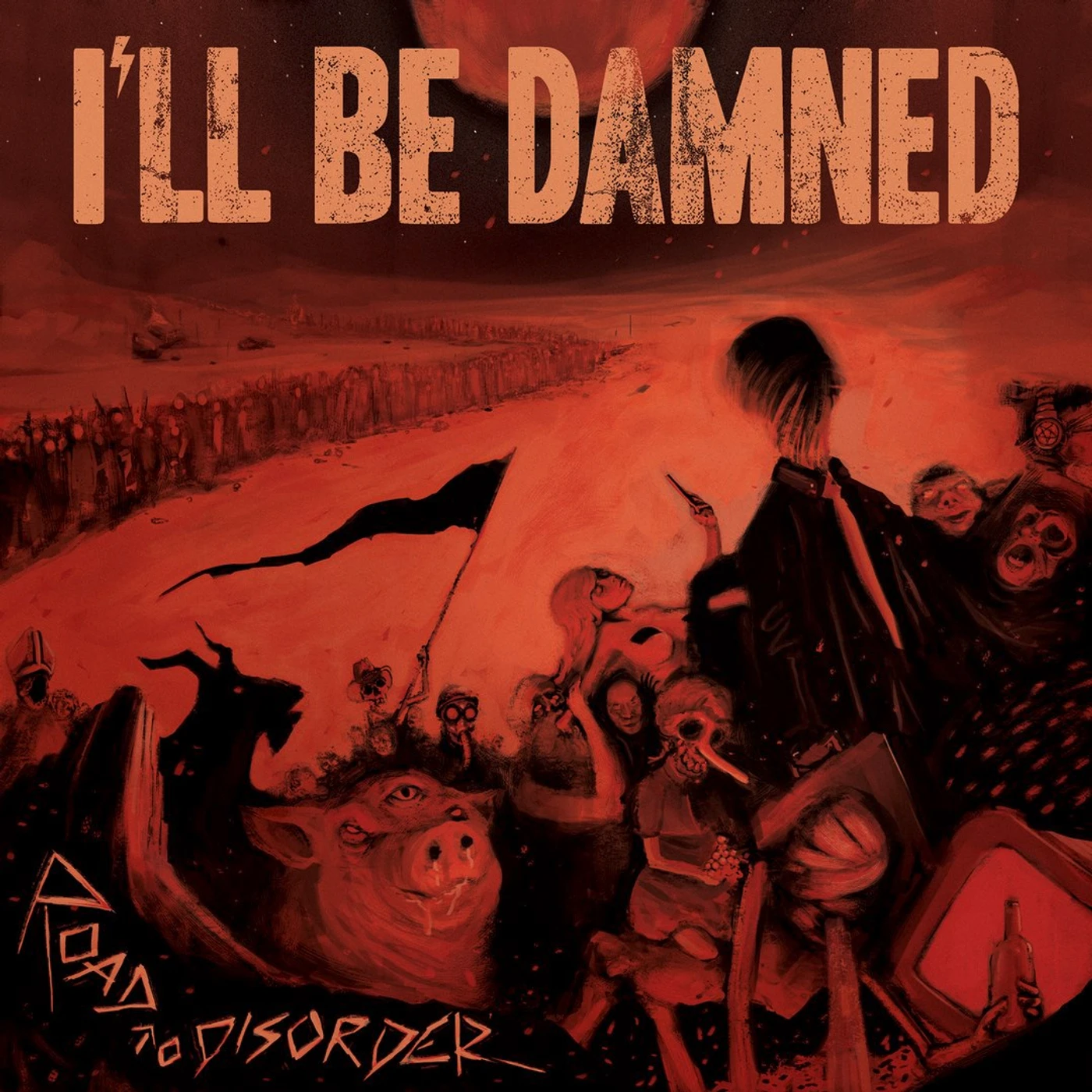 I’LL BE DAMNED ROAD TO DISORDER CD