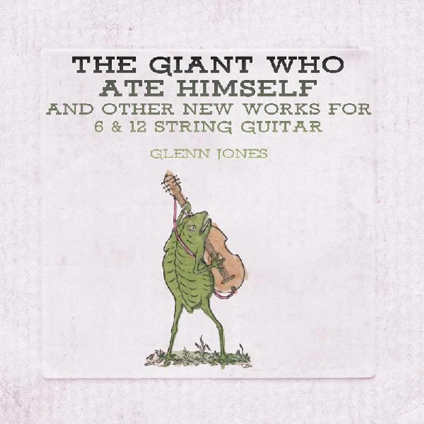 Glenn Jones GIANT WHO ATE HIMSELF AND OTHER NEW WORKS FOR 6 Vinyl Record