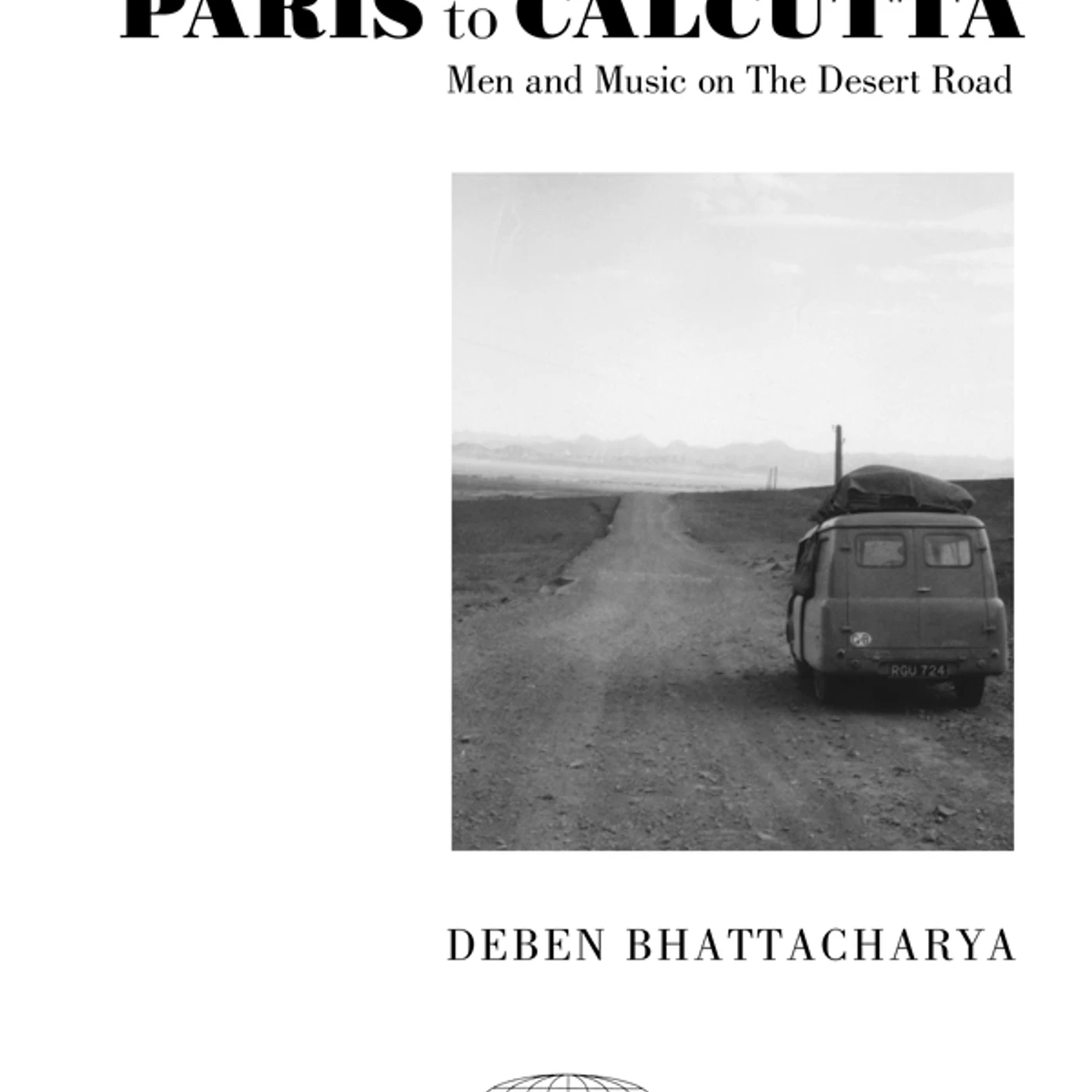 Deben Bhattacharya PARIS TO CALCUTTA: MEN & MUSIC ON THE DESERT ROAD CD