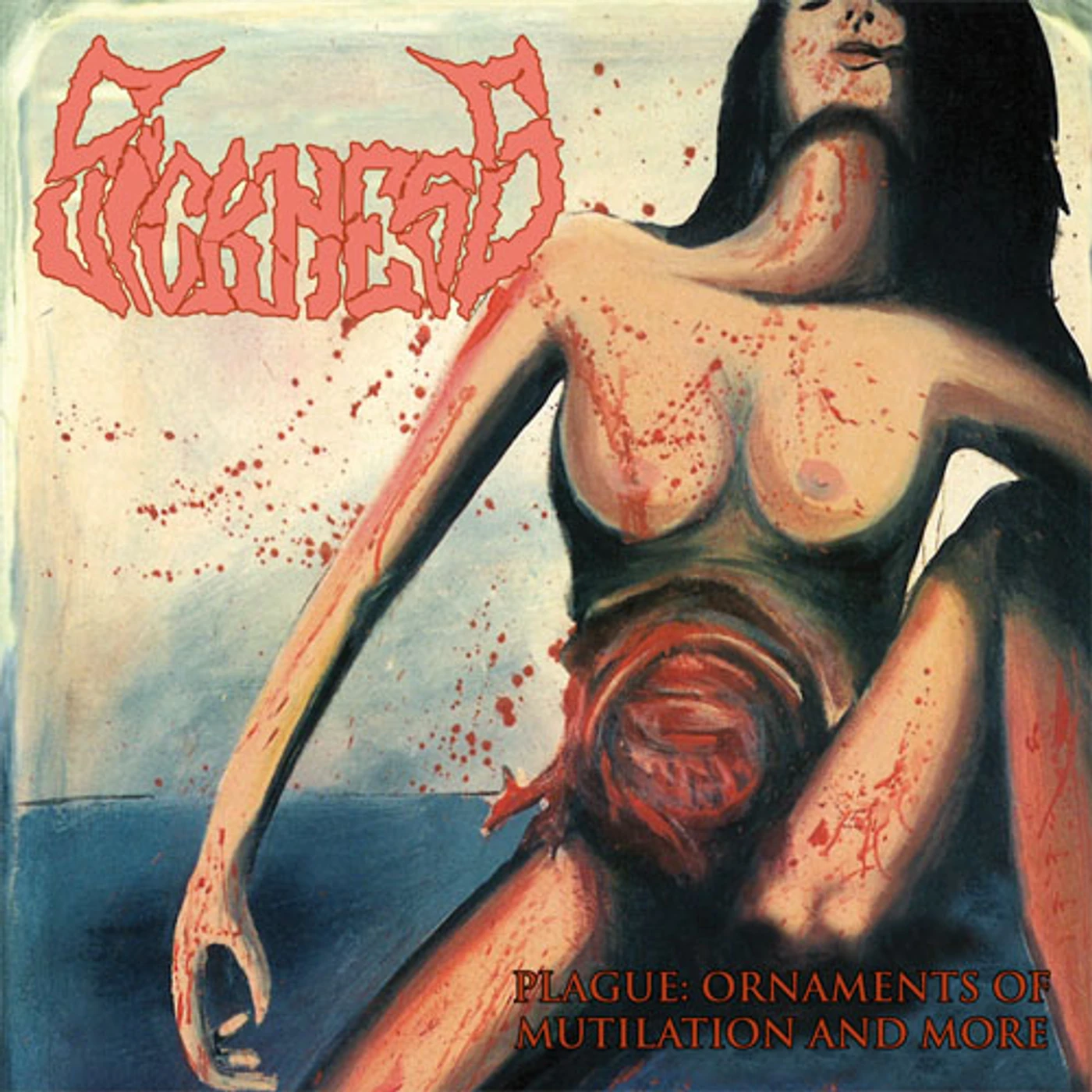 Sickness PLAGUE: ORNAMENTS OF MUTILATION & MORE CD