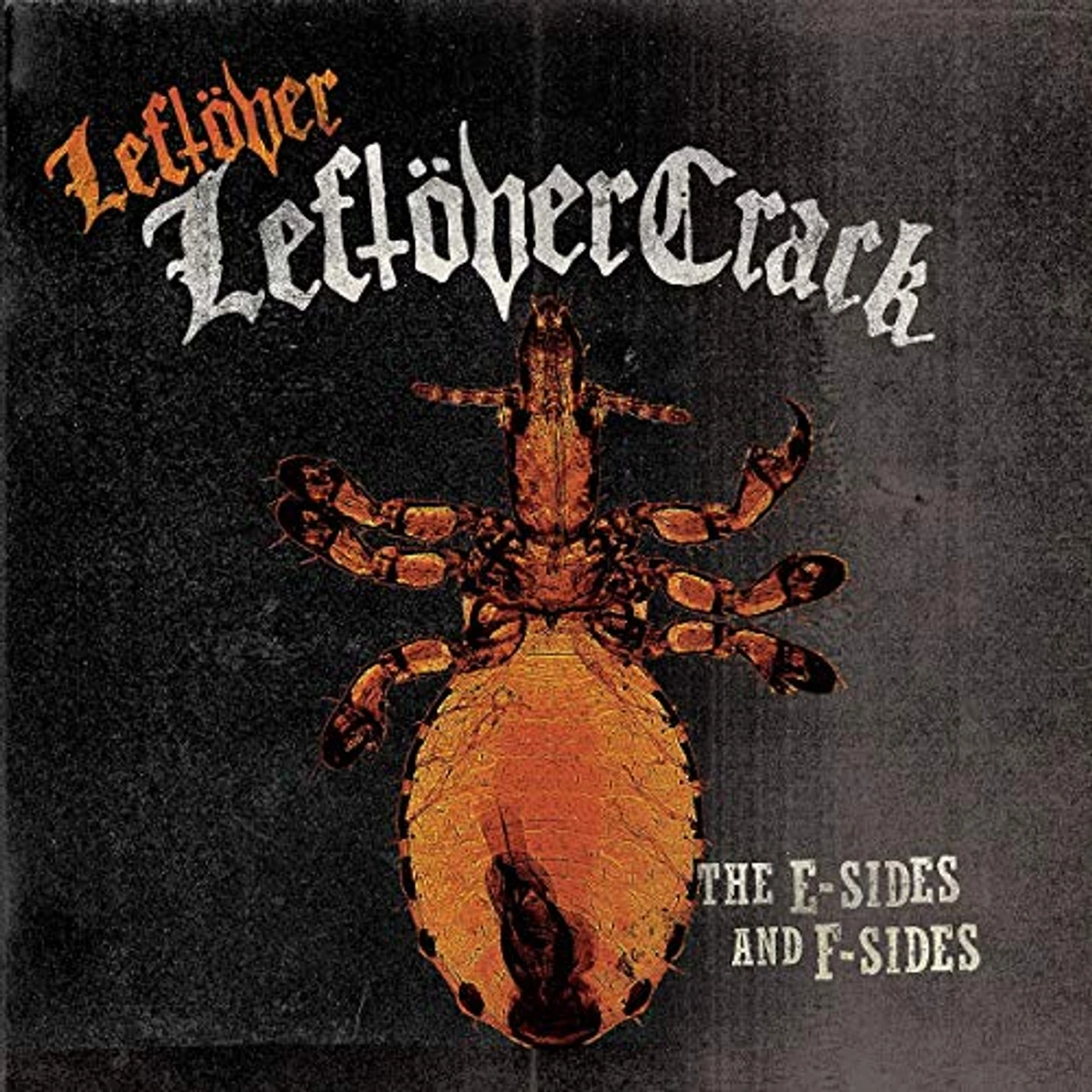 LEFTOVER Leftöver Crack: E SIDES AND F SIDES Vinyl Record