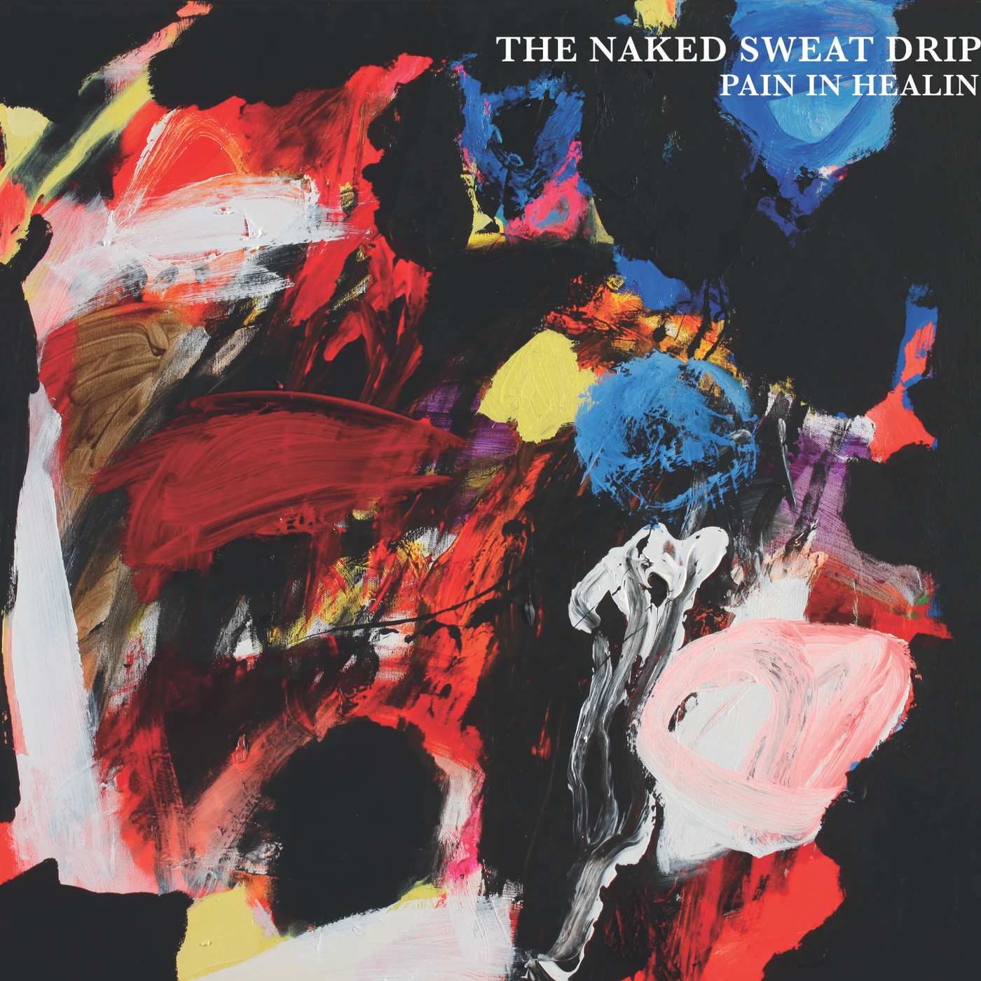 The Naked Sweat Drips PAIN IN HEALING (180G/GATEFOLD/INSERT) Vinyl Record