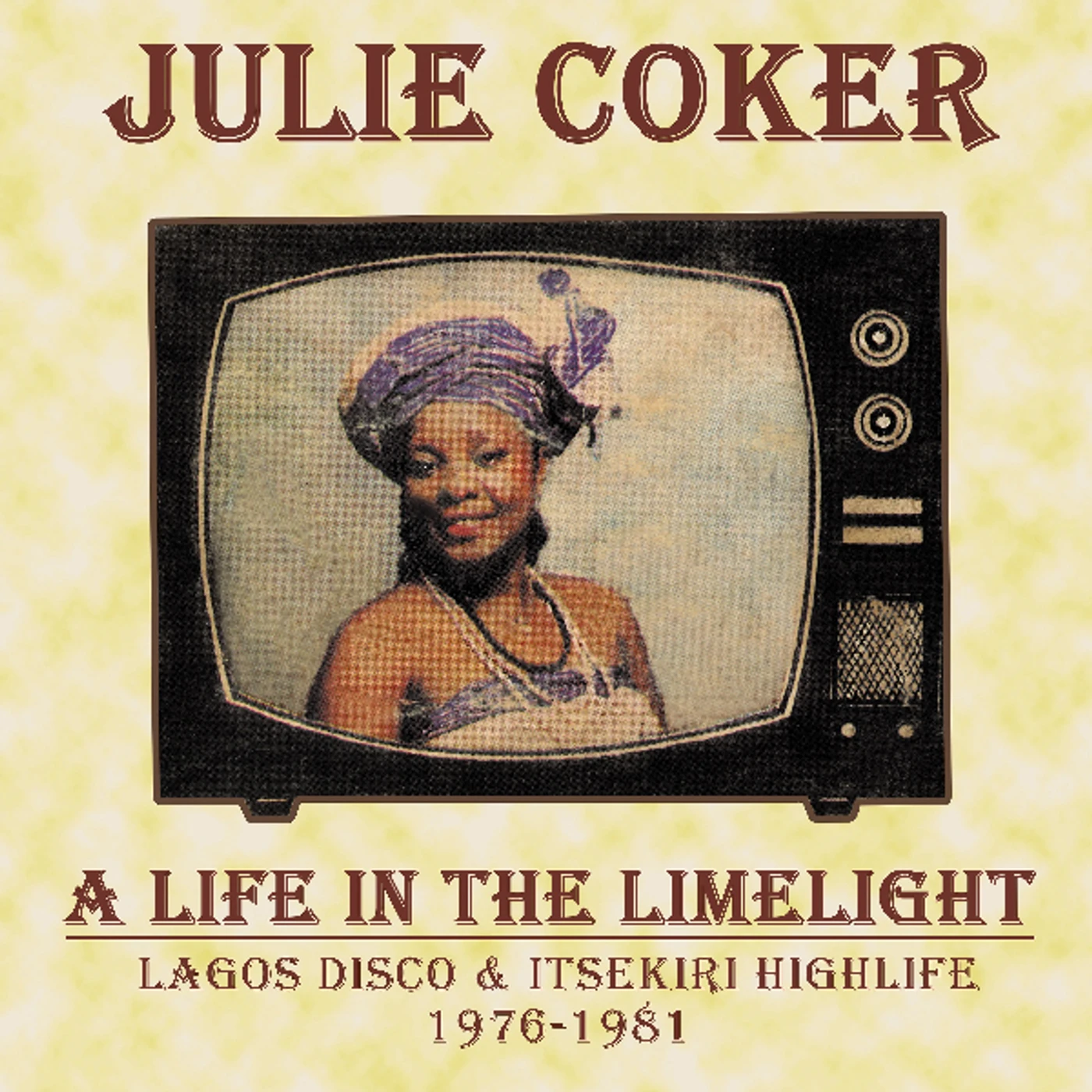 Julie Coker LIFE IN THE LIMELIGHT: LAGOS DISCO & ITSEKIRI HIGHLIFE, 1976-1981 Vinyl Record