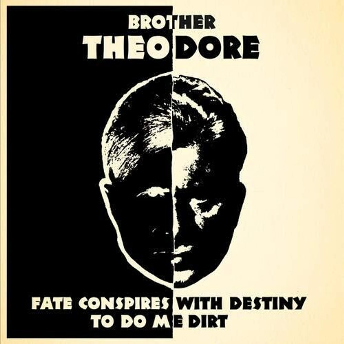 Brother Theodore FATE CONSPIRES WITH DESTINY TO DO ME DIRT CD