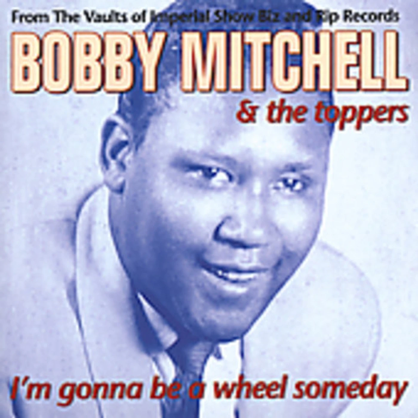 Bobby Mitchell I'M GONNA BE A WHEEL SOMEDAY CD